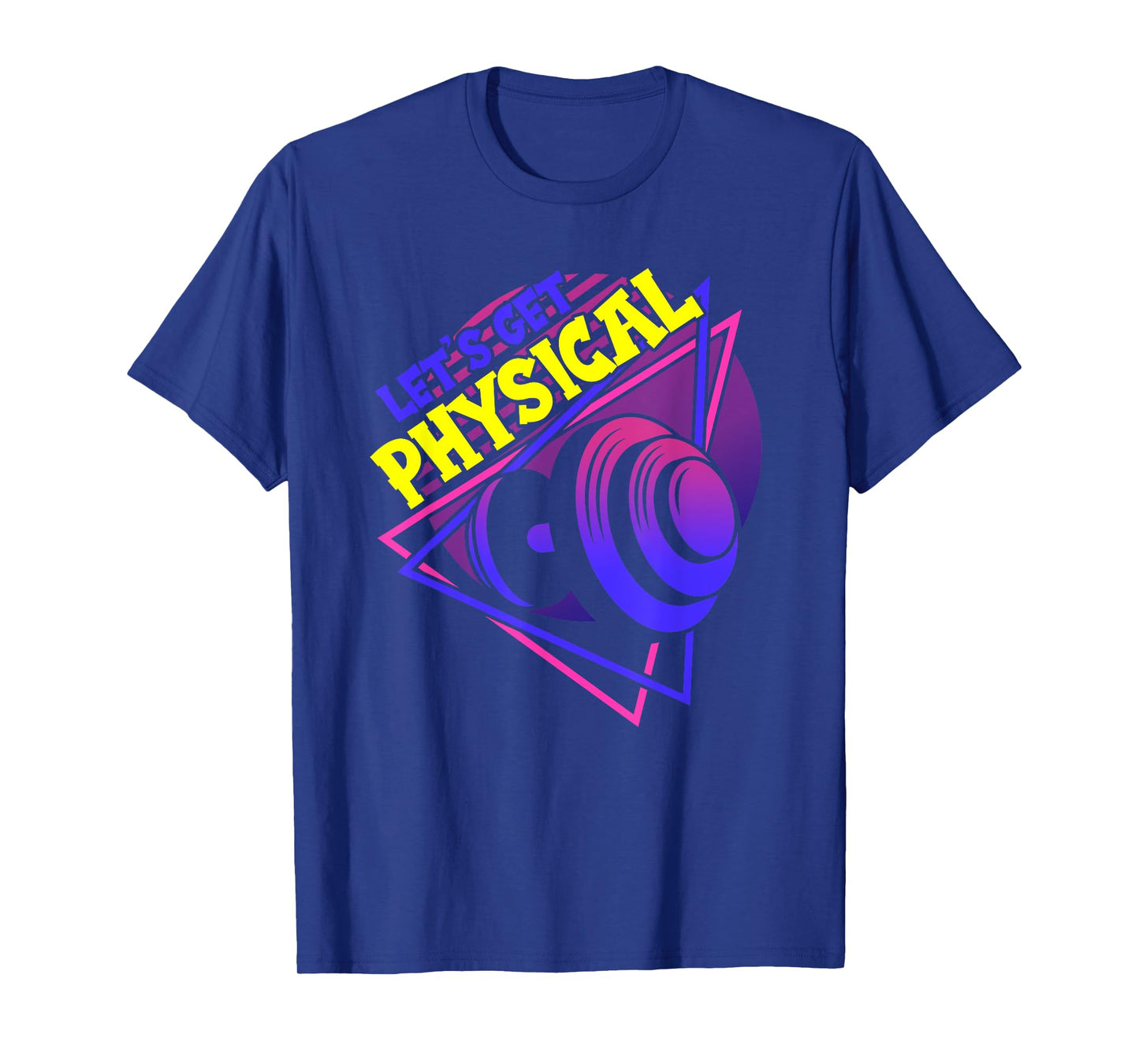 Lets Get Physical - Gym Fitness 80's Workout T-Shirt