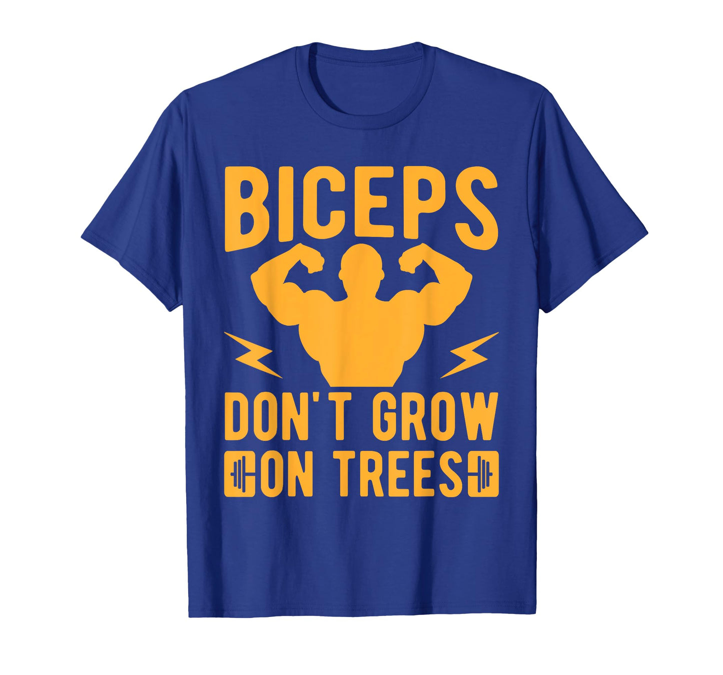 Fitness Motivation Bodybuilder Don´t Grow On Trees Gym T-Shirt