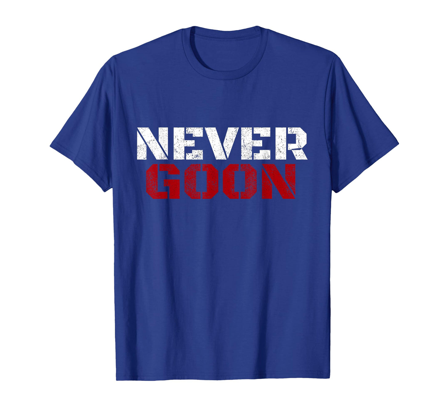 NEVER GOON Funny Gym Meme NEVER GOON T-Shirt