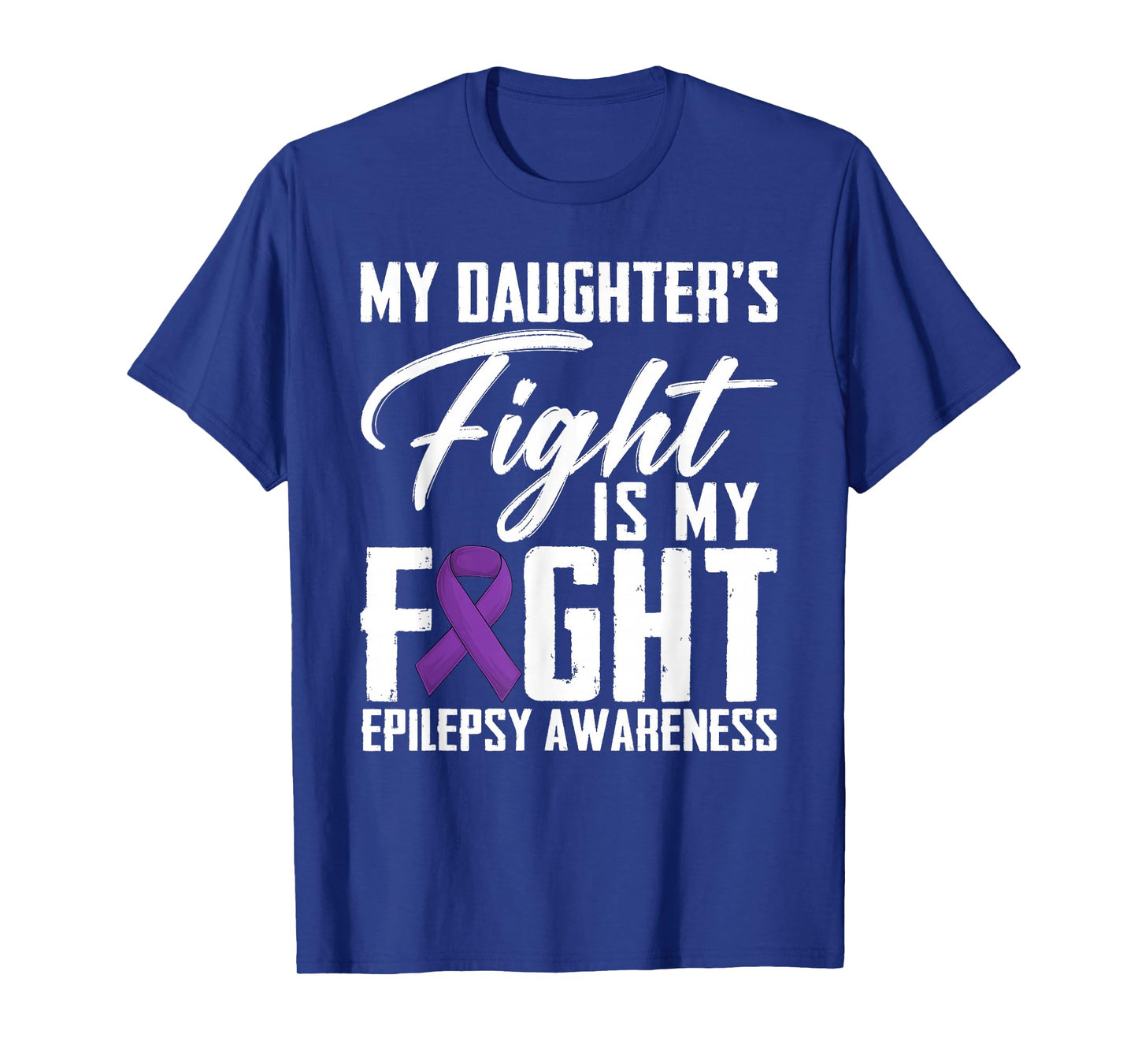 My Daughter's Fight Is My Fight Epilepsy Awareness Month T-Shirt