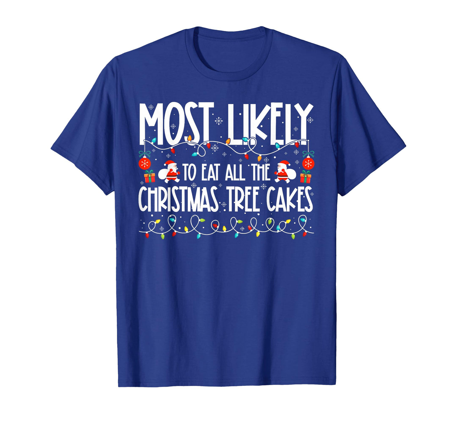 Most Likely to Eat All The Christmas Tree Cakes Family T-Shirt