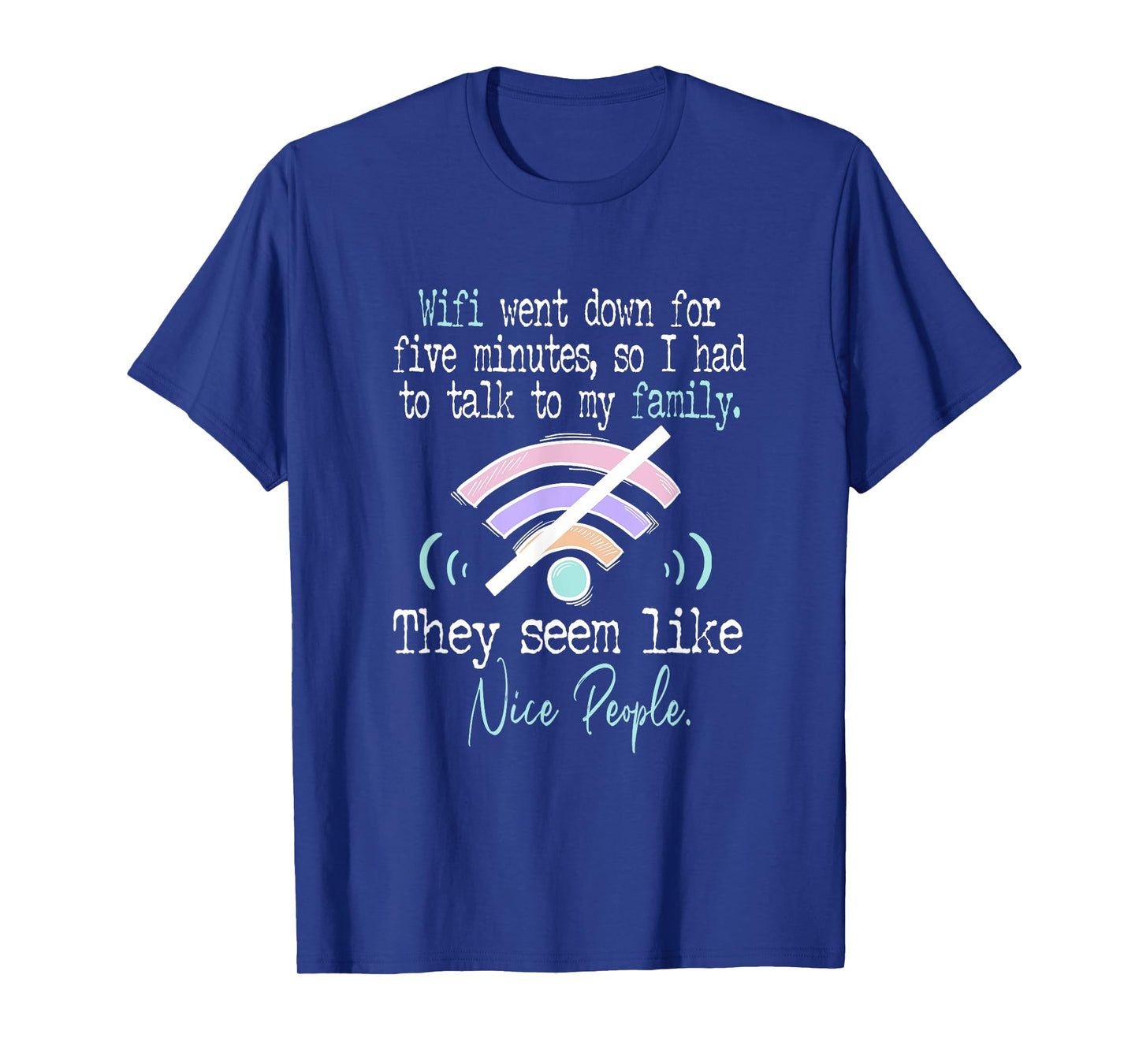 Wifi Went Down For Five Minutes Funny T-Shirt