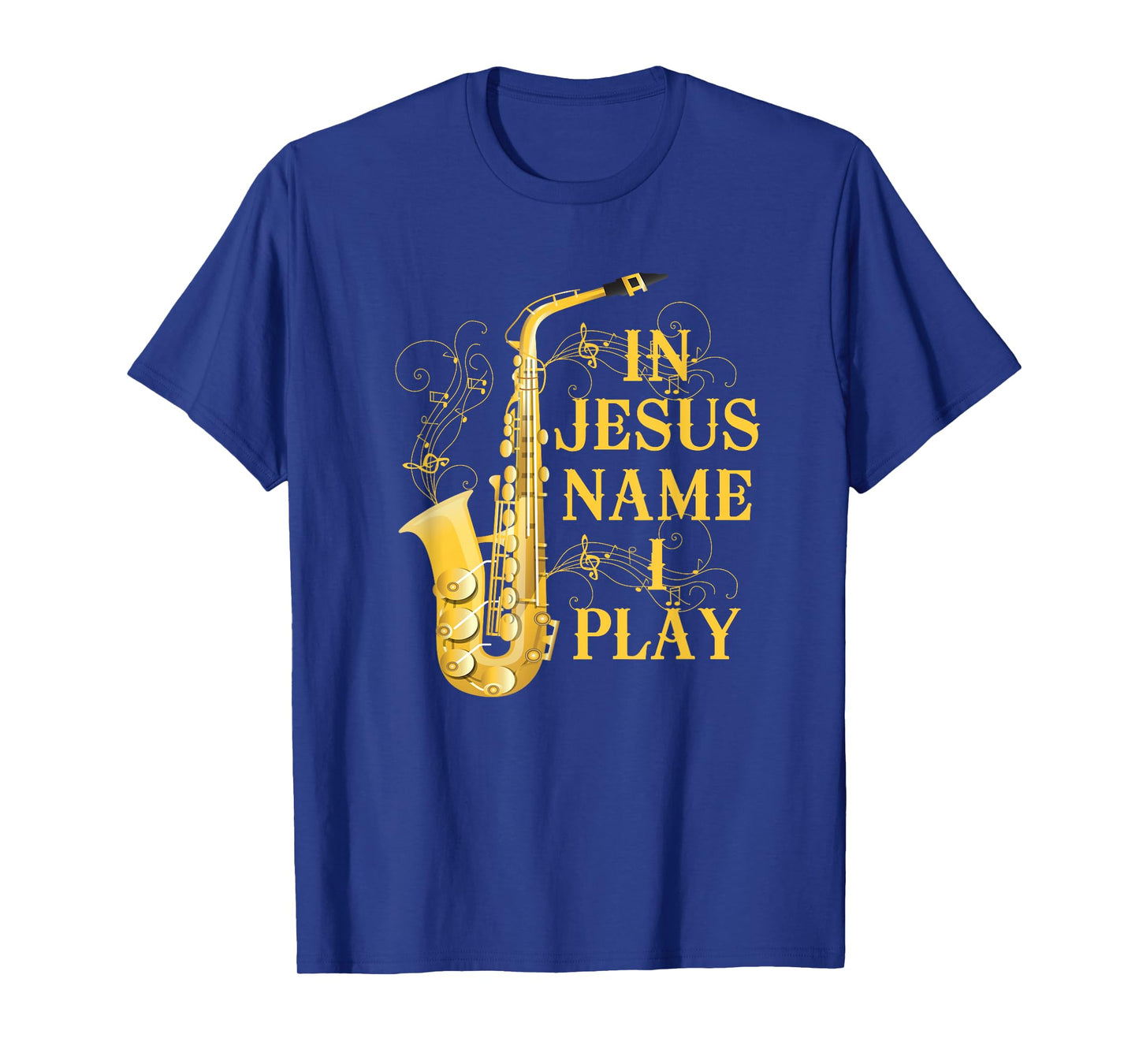 In Jesus Name I Play Saxophone For Those Who Love Saxophone T-Shirt
