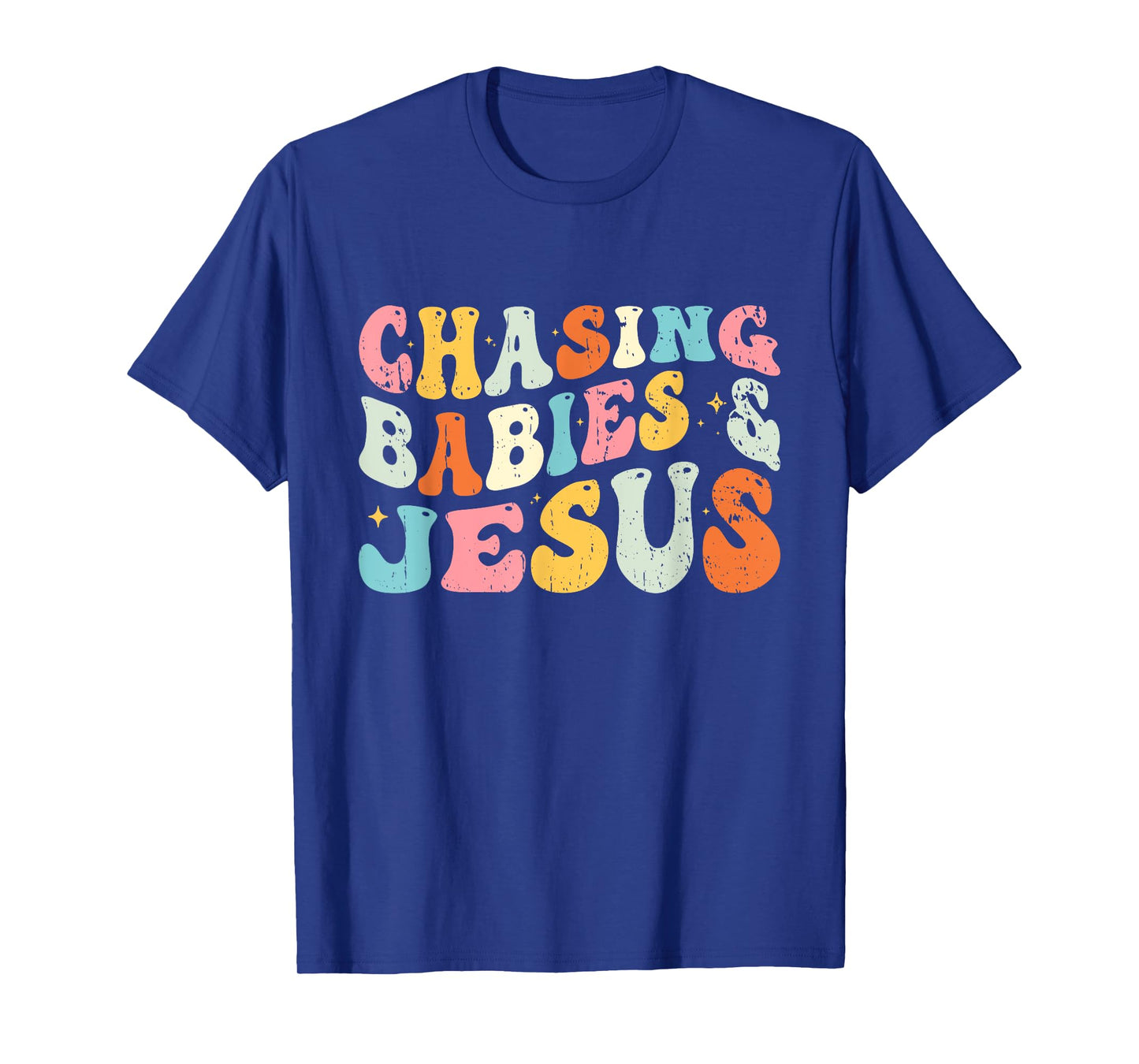 Chasing Babies And Jesus Religious Christian T-Shirt