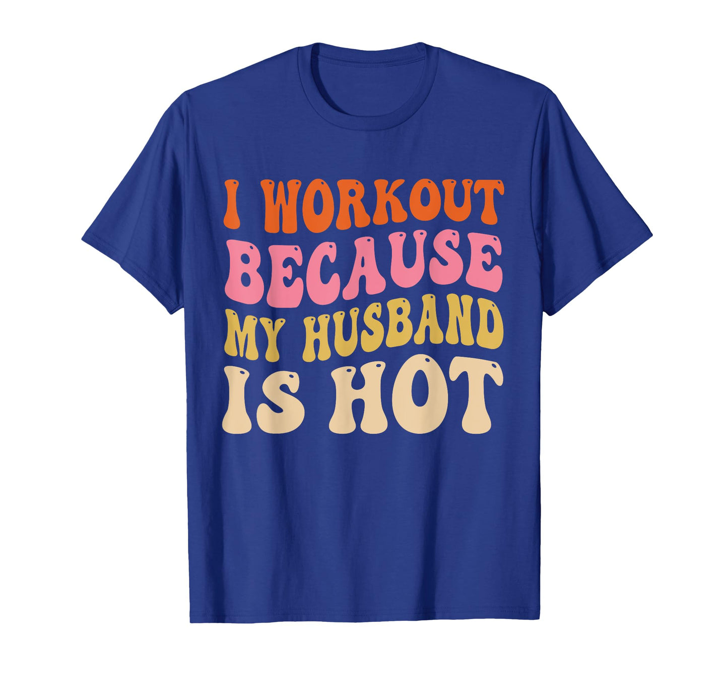 I Workout Because My Husband is Hot Vintage Groovy Womens T-Shirt