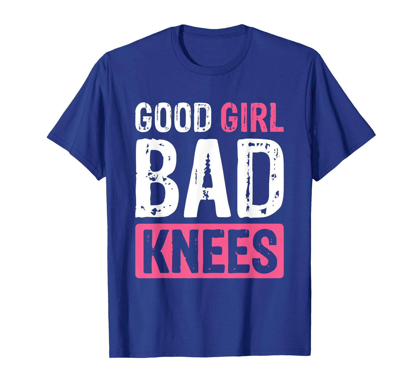 Good Girl Bad Knees T-Shirt