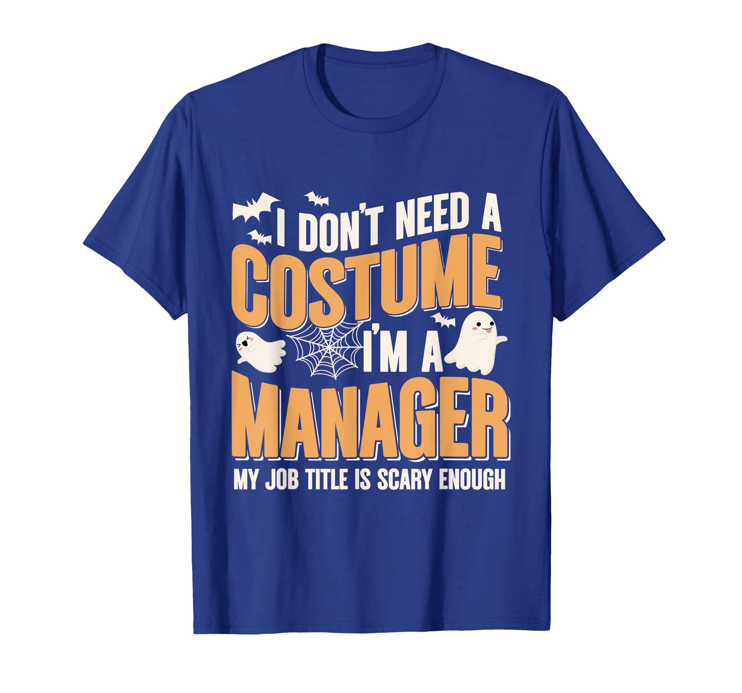 I Don't Need A Costume I'm a Manager Funny Halloween T-Shirt