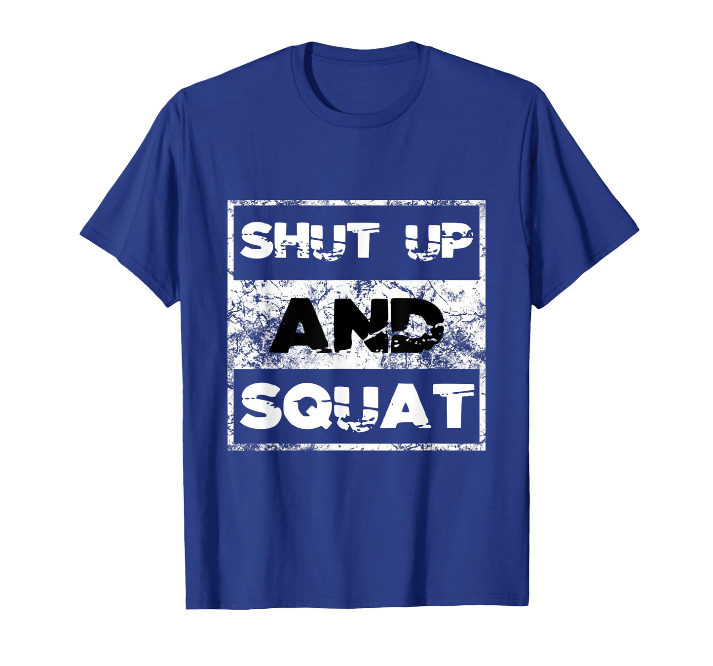 Shut Up and Squat Weightlifting Powerlifting Gym Workout T-Shirt