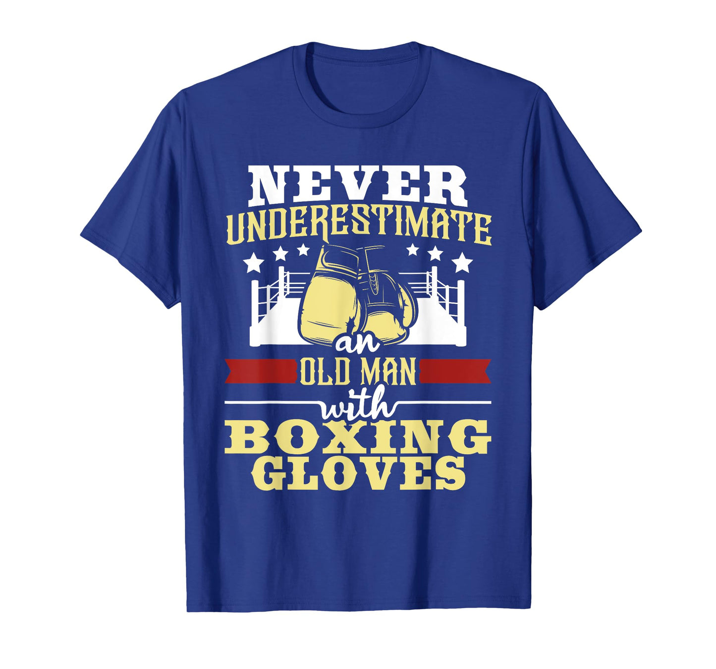 Never Underestimate An Old Man With Boxing Gloves - Boxer T-Shirt