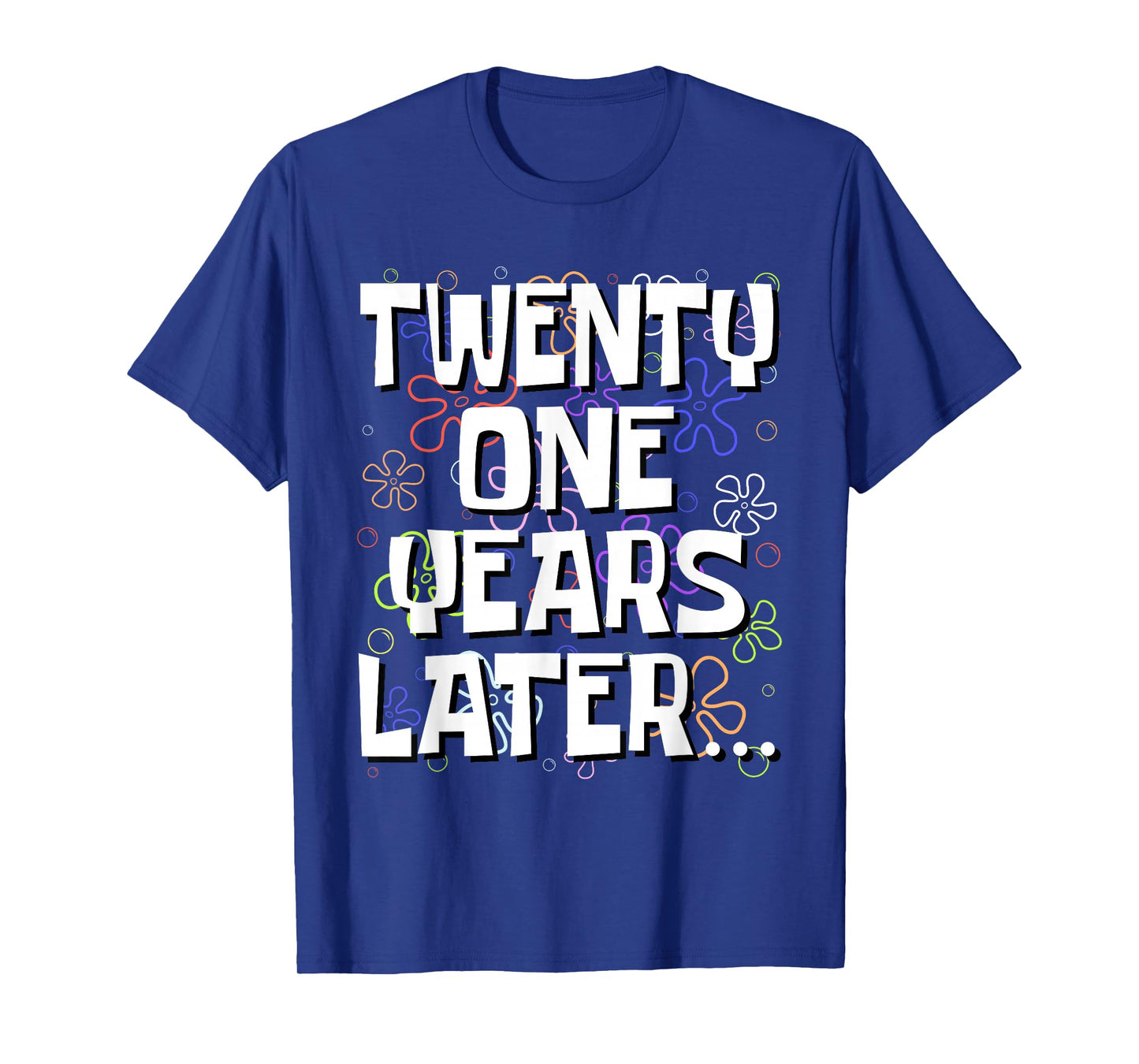 Twenty One Years Later Funny Meme 21 Year Old 21st Birthday T-Shirt