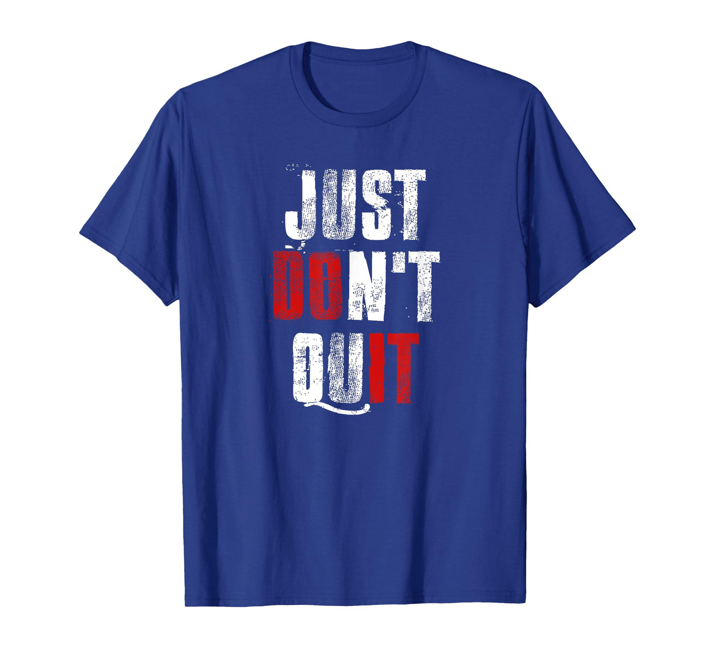 Just Don't Quit , Do it Motivational Gym Fitness Workout T-Shirt