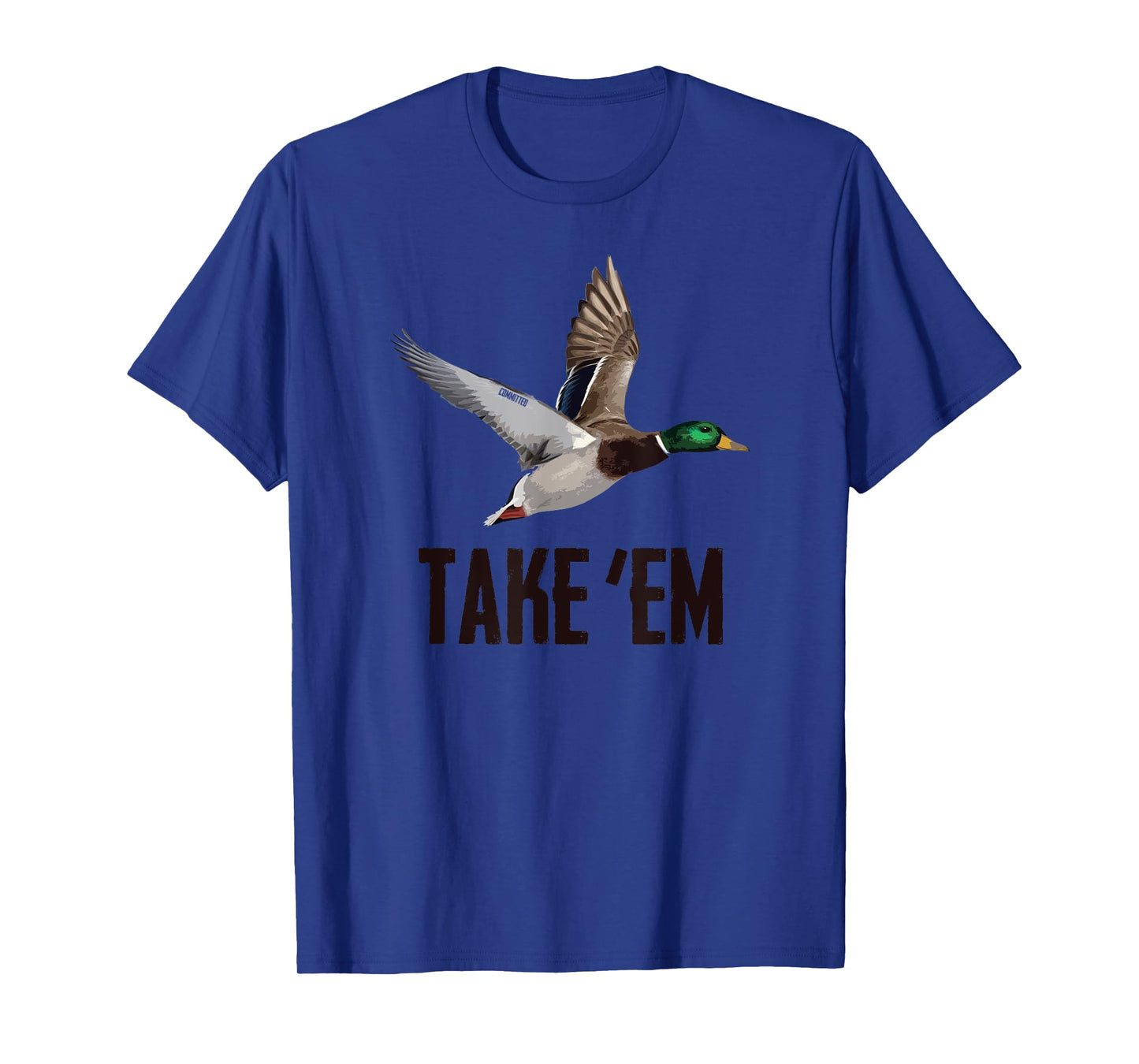Take 'Em Flyer - Duck Hunting Shirt by Committed Waterfowl T-Shirt