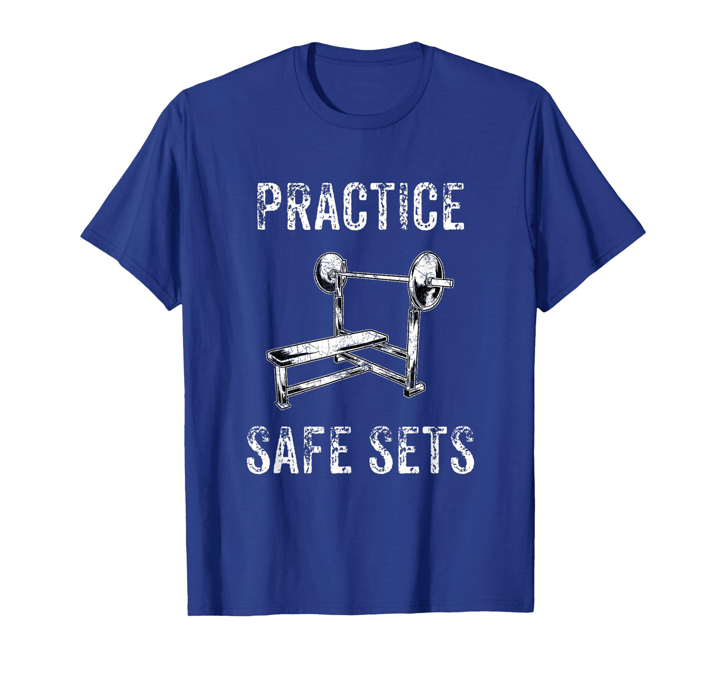 Practice Safe Sets - Funny Bench Press T-Shirt Men Women T-Shirt