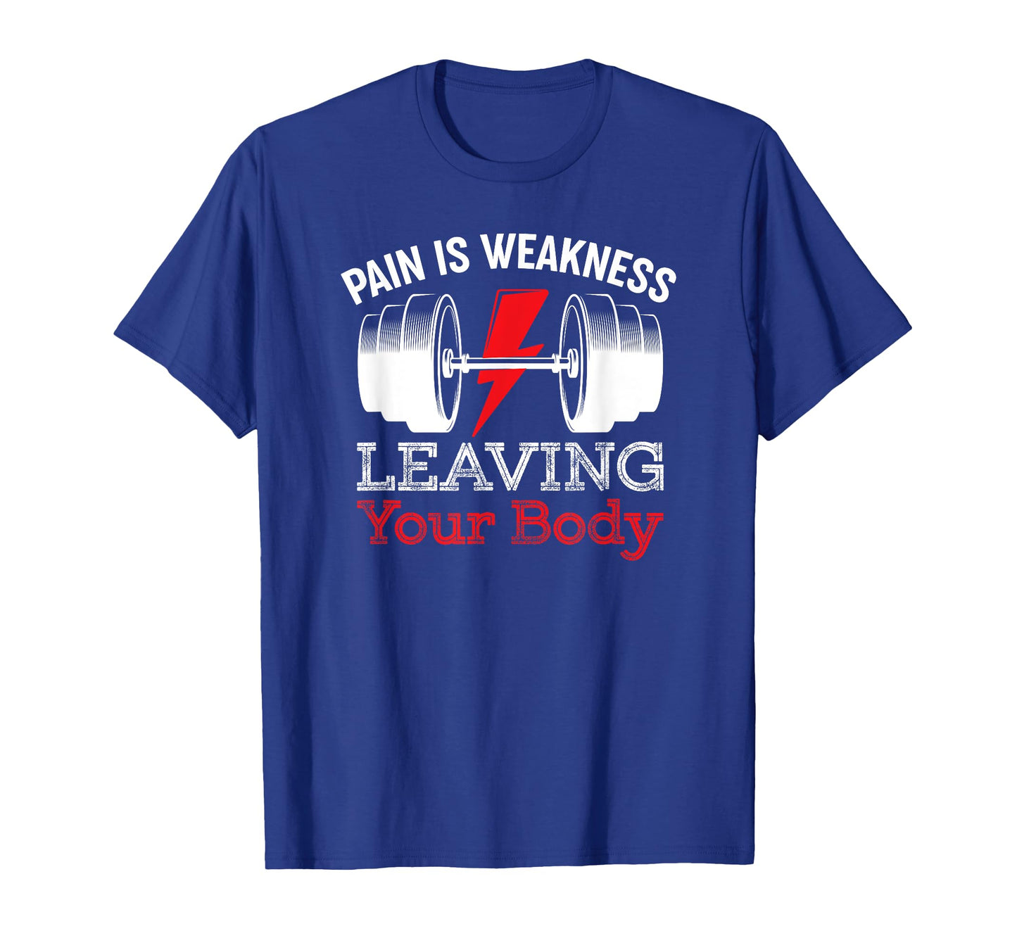 Pain Is Weakness Leaving Your Body Funny Workout Gym Fitness T-Shirt