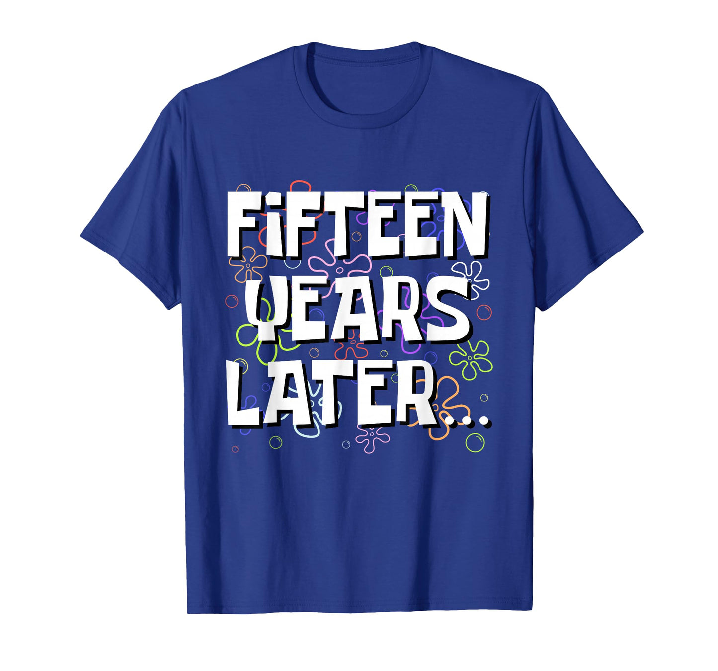 Fifteen Years Later Funny Meme 15 Year Old 15th Birthday T-Shirt