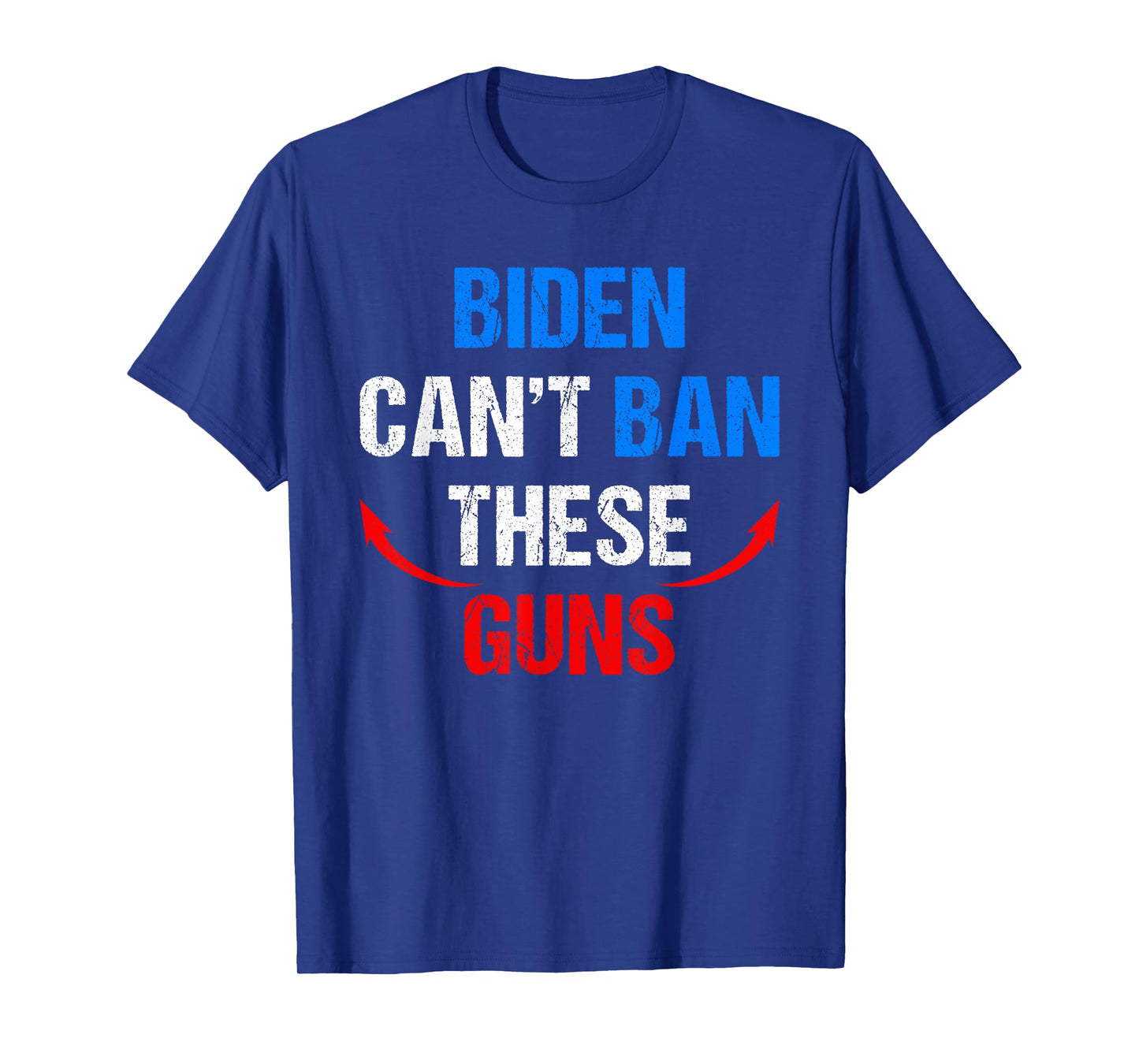 Biden Cant Ban These Guns Funny Fitness Gym Anti Joe Biden T-Shirt