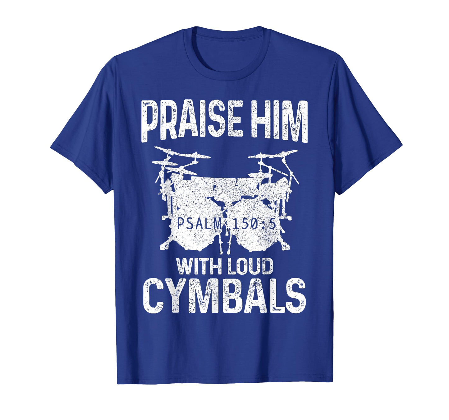 Drummer Praise Him With Loud Cymbals Drumming Christian T-Shirt