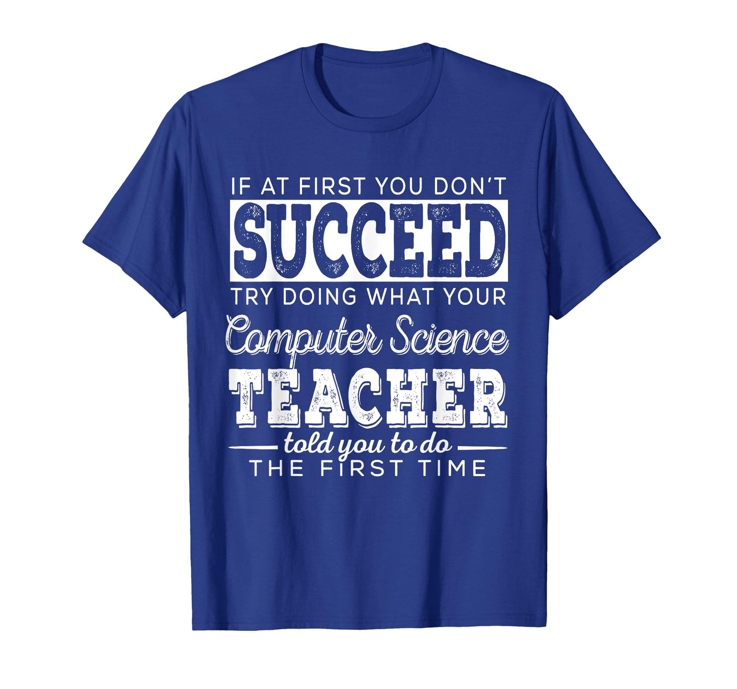 Best Computer Science Teacher Shirt | Succeed Teaching Gifts Men Women Girls Kids T-Shirt