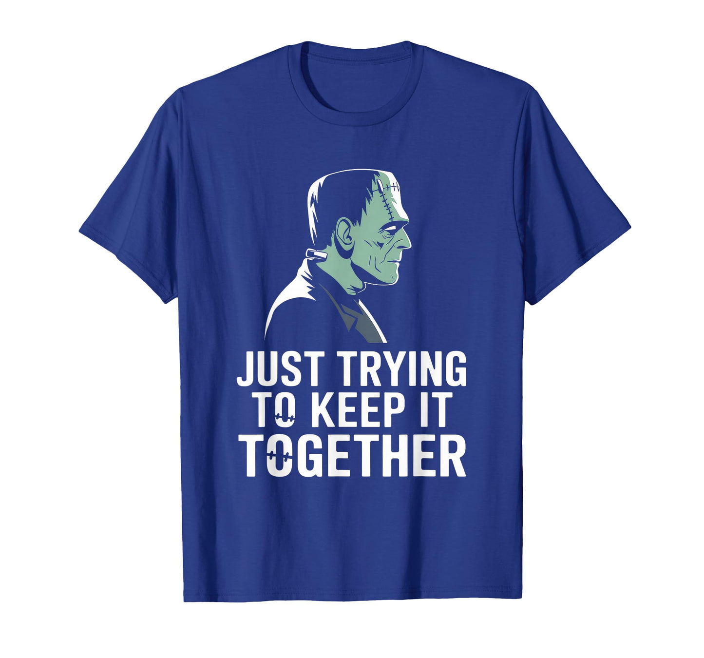 Just Trying to Keep It Together Shirt Halloween Frankenstein T-Shirt