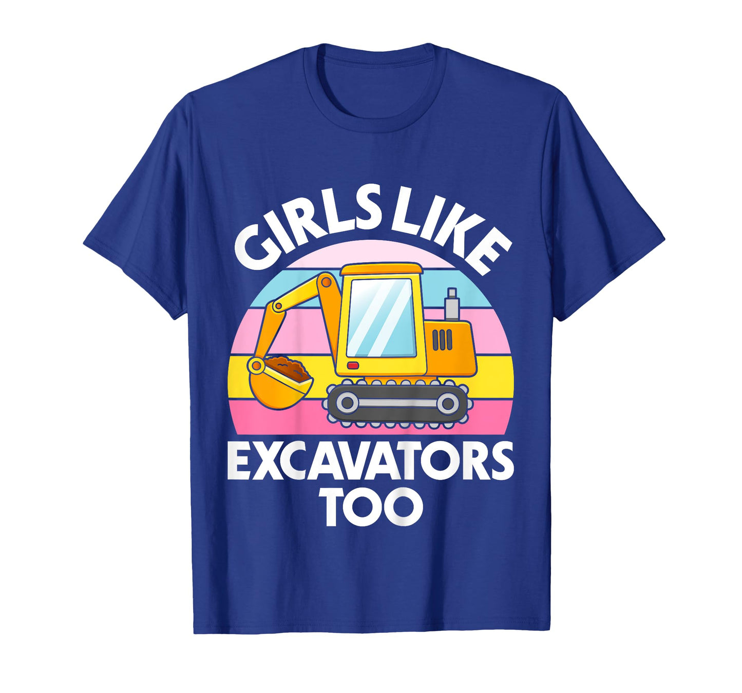 Kids Excavator Girls Funny Toddler Girls Like Excavators T-Shirt