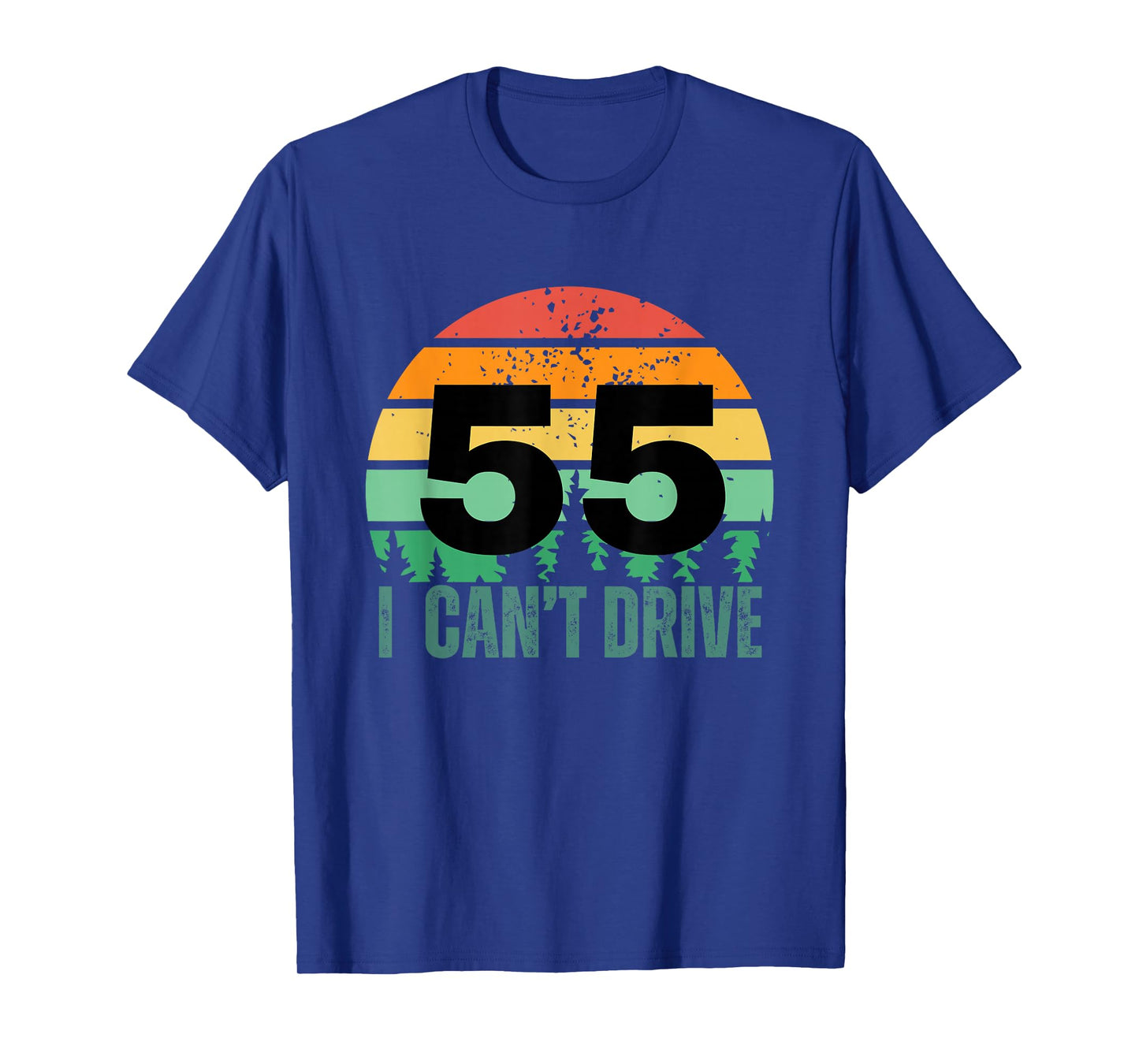 i cant drive 55 Bday Retro birthday Party for men women T-Shirt