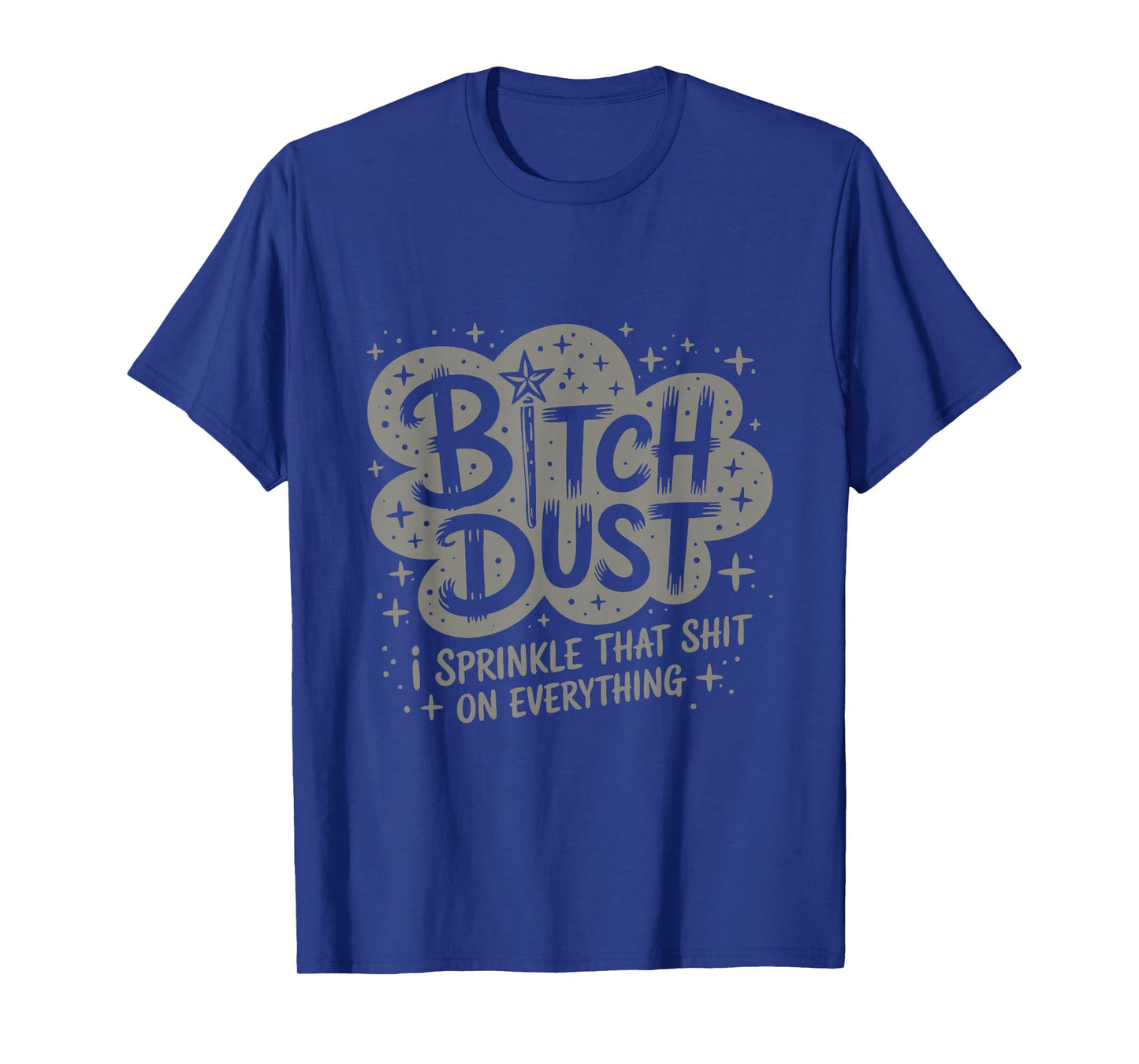 Funny Witch Quote Bitch Dust T-Shirt