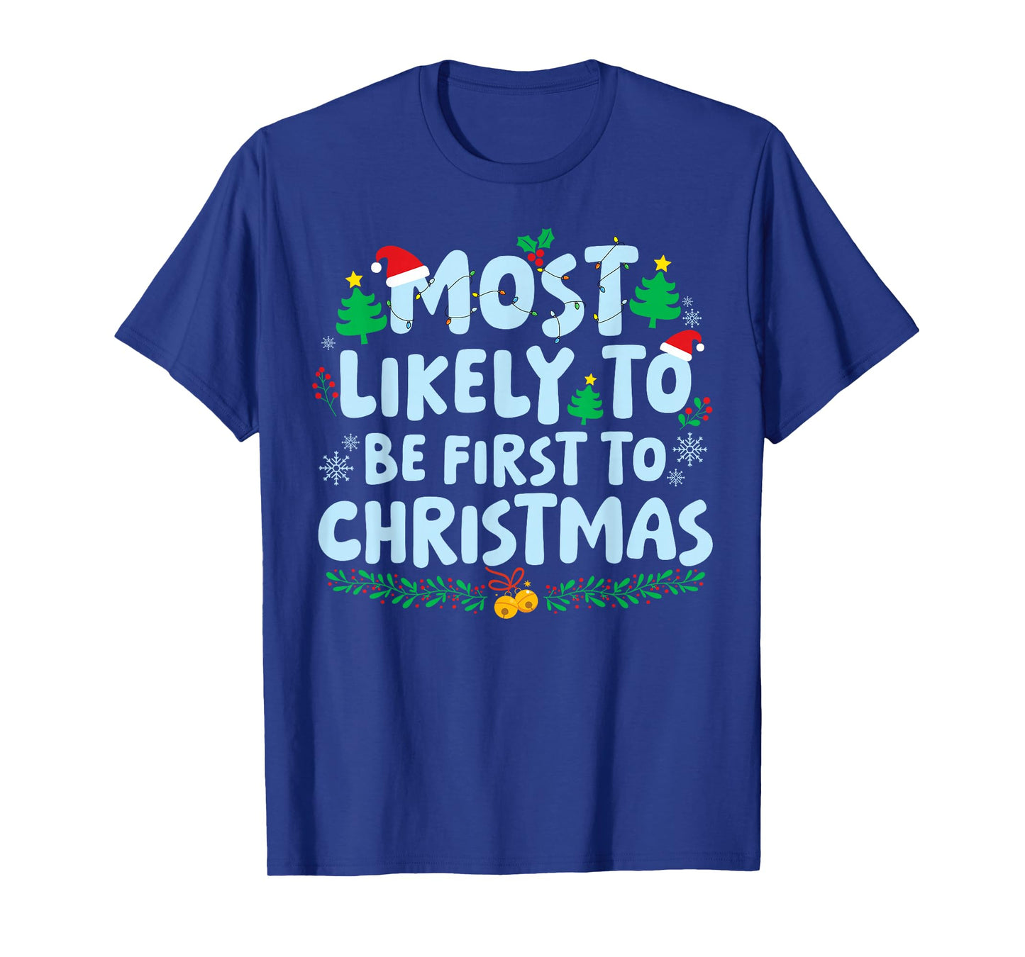 Most Likely to Be First to Christmas Family Matching Holiday T-Shirt
