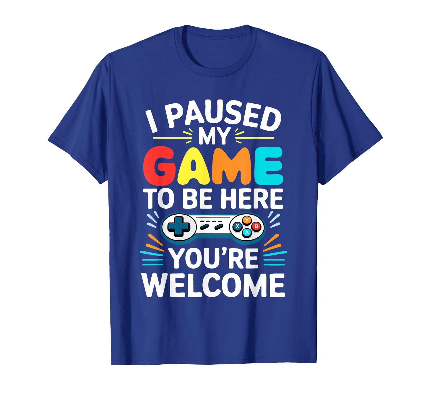 I Paused My Game To Be Here Shirt Men Women Kids Video Gamer T-Shirt