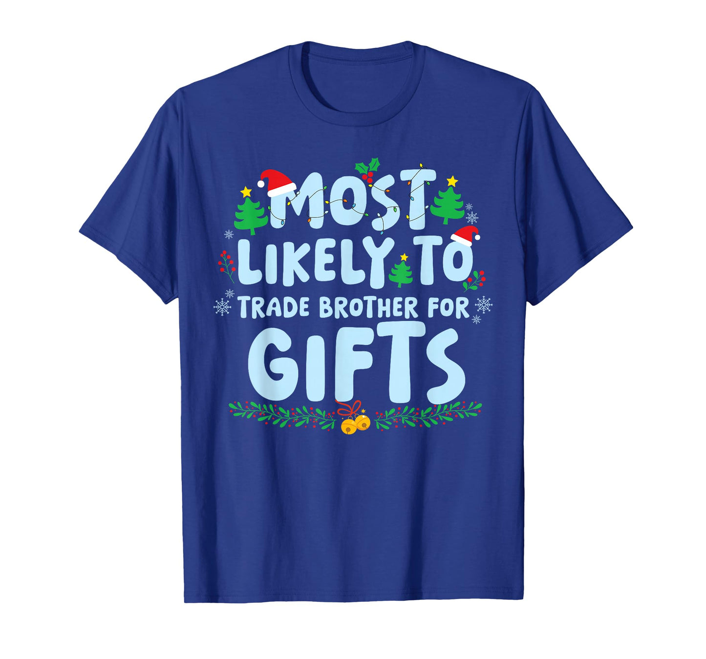 Most Likely to Trade Brother for Gifts Family Matching Xmas T-Shirt