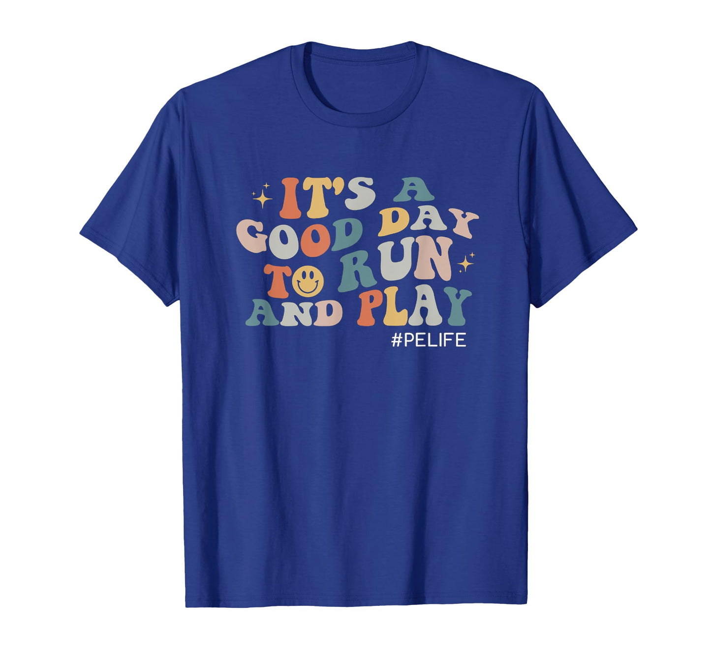 Its A Good Day To Run And Play PE Teacher Physical Education T-Shirt