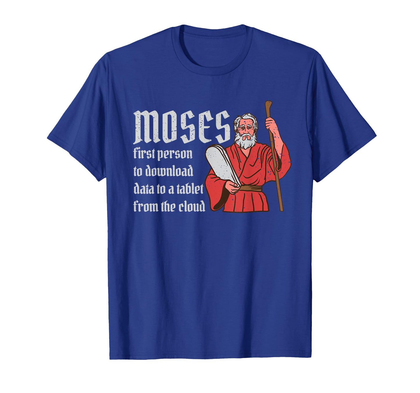Moses First Person to Download Data from a Cloud T-Shirt