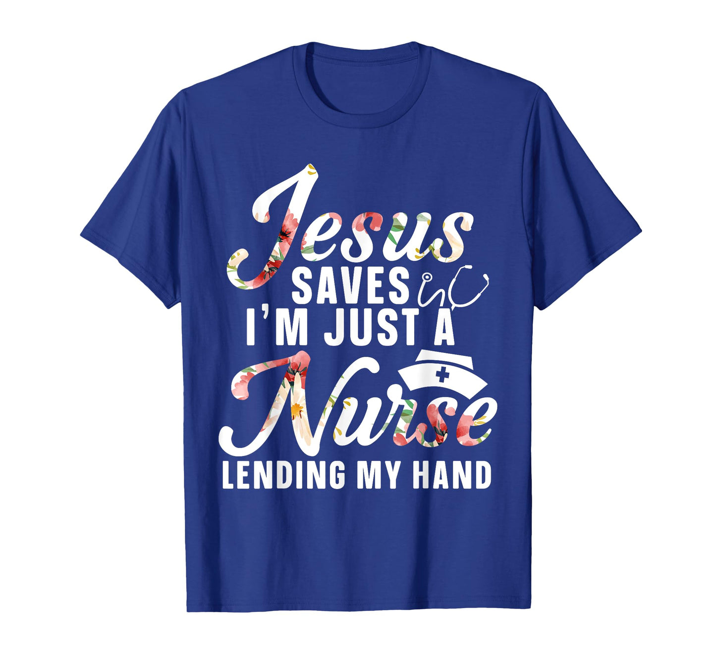 Jesus Saves I'm Just A Nurse Lending My Hand RN Christian T-Shirt