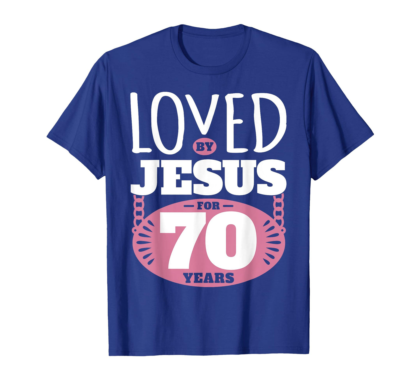 Loved By Jesus For 70 Years - 70th Birthday T-Shirt