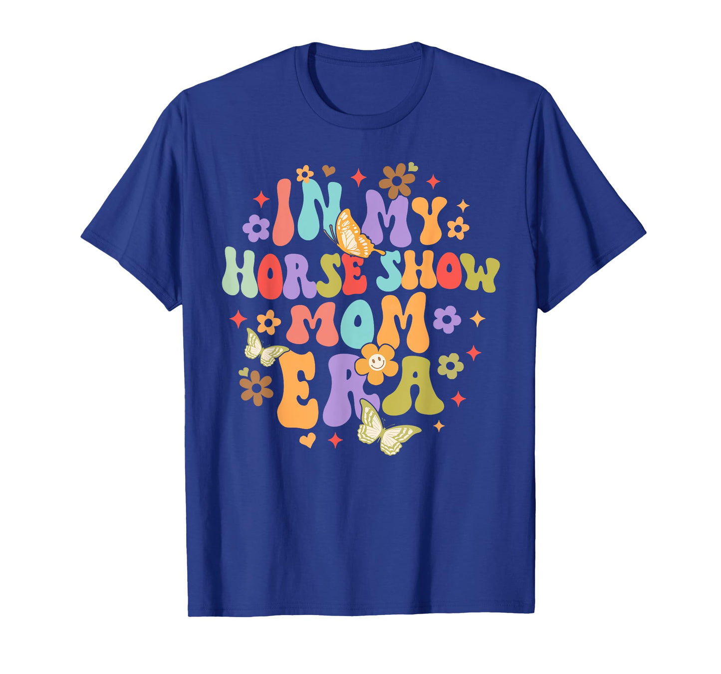 Equestrian Horse Lover Horse Racing In My Horse Show Mom Era T-Shirt