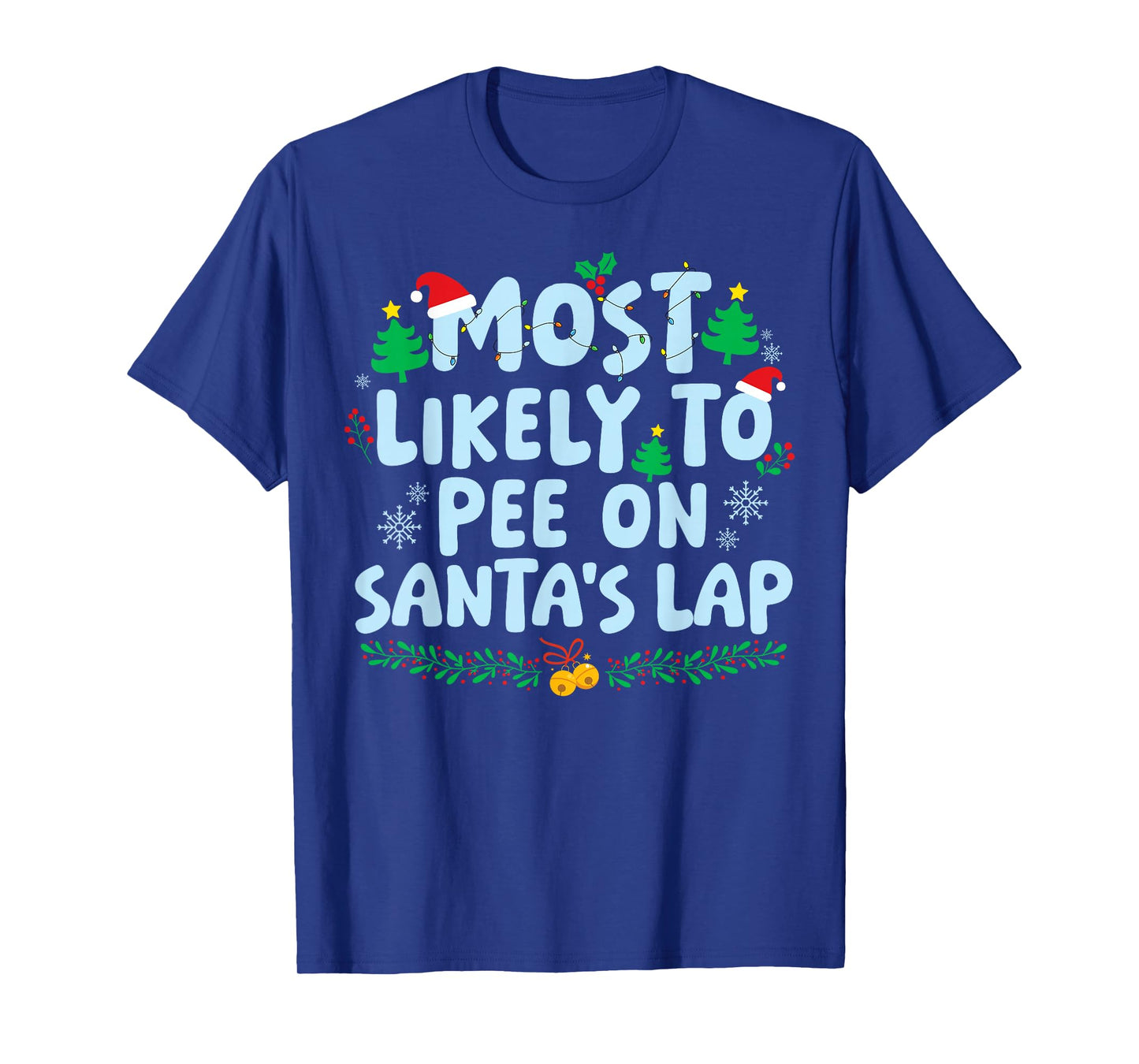 Most Likely to Pee On Santa's Lap Family Matching Christmas T-Shirt