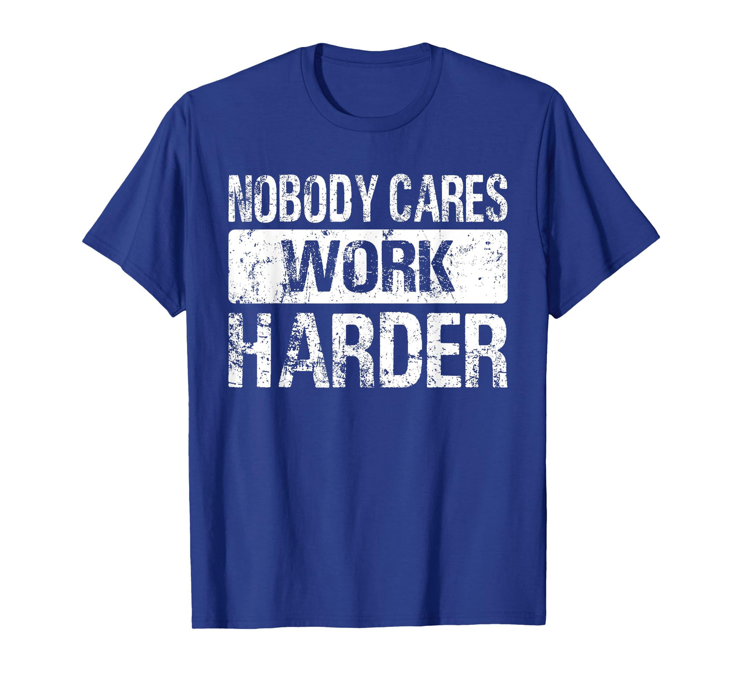 Nobody Cares Work Harder - Gym Fitness Workout Motivation T-Shirt