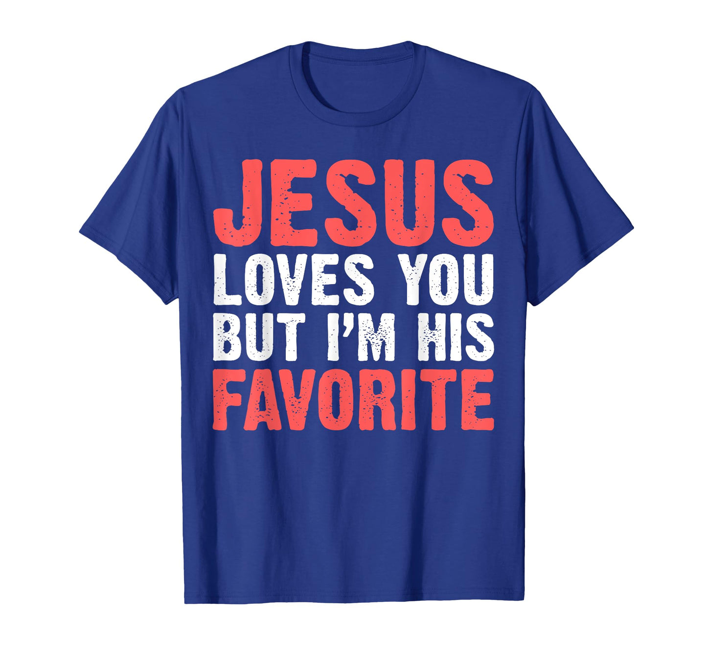 Jesus Loves You But I'M His Favorite Shirt Christians T-Shirt