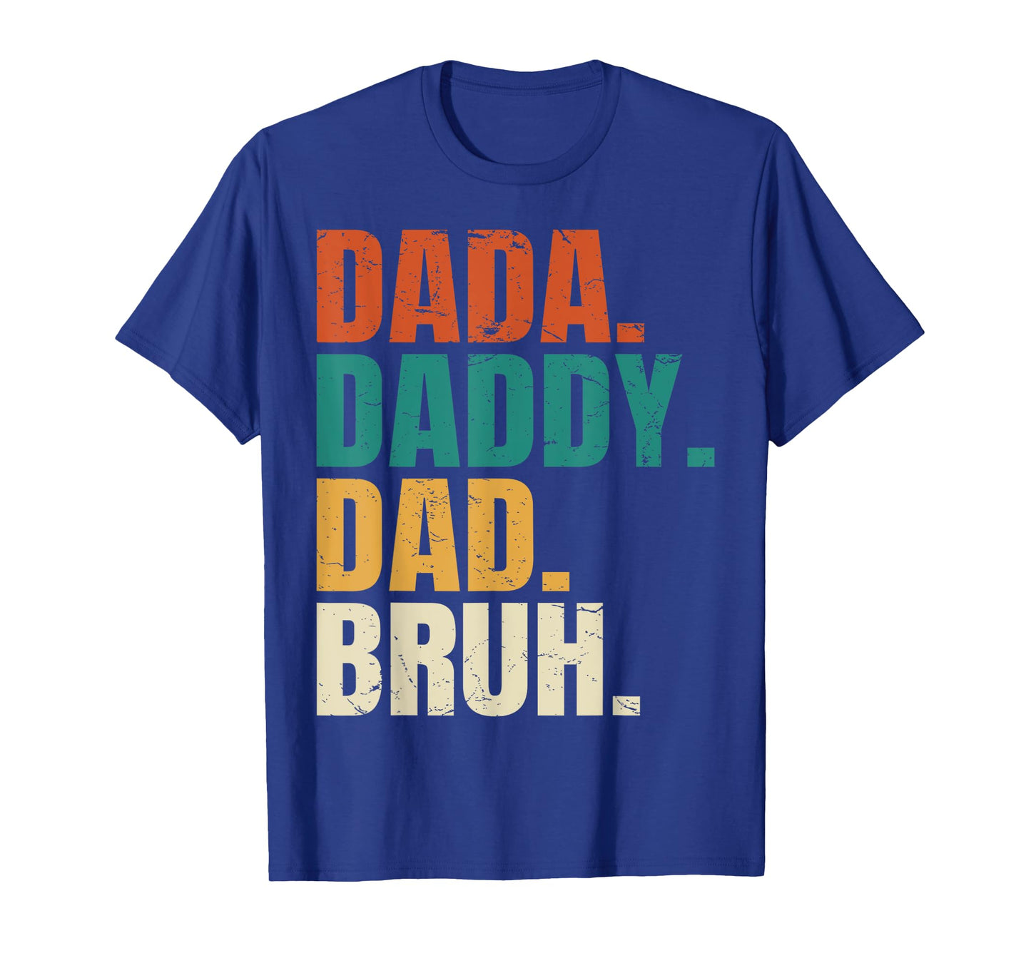 Dada Daddy Dad Bruh Fathers Day Funny Dad Bruh Men Daddy T-Shirt