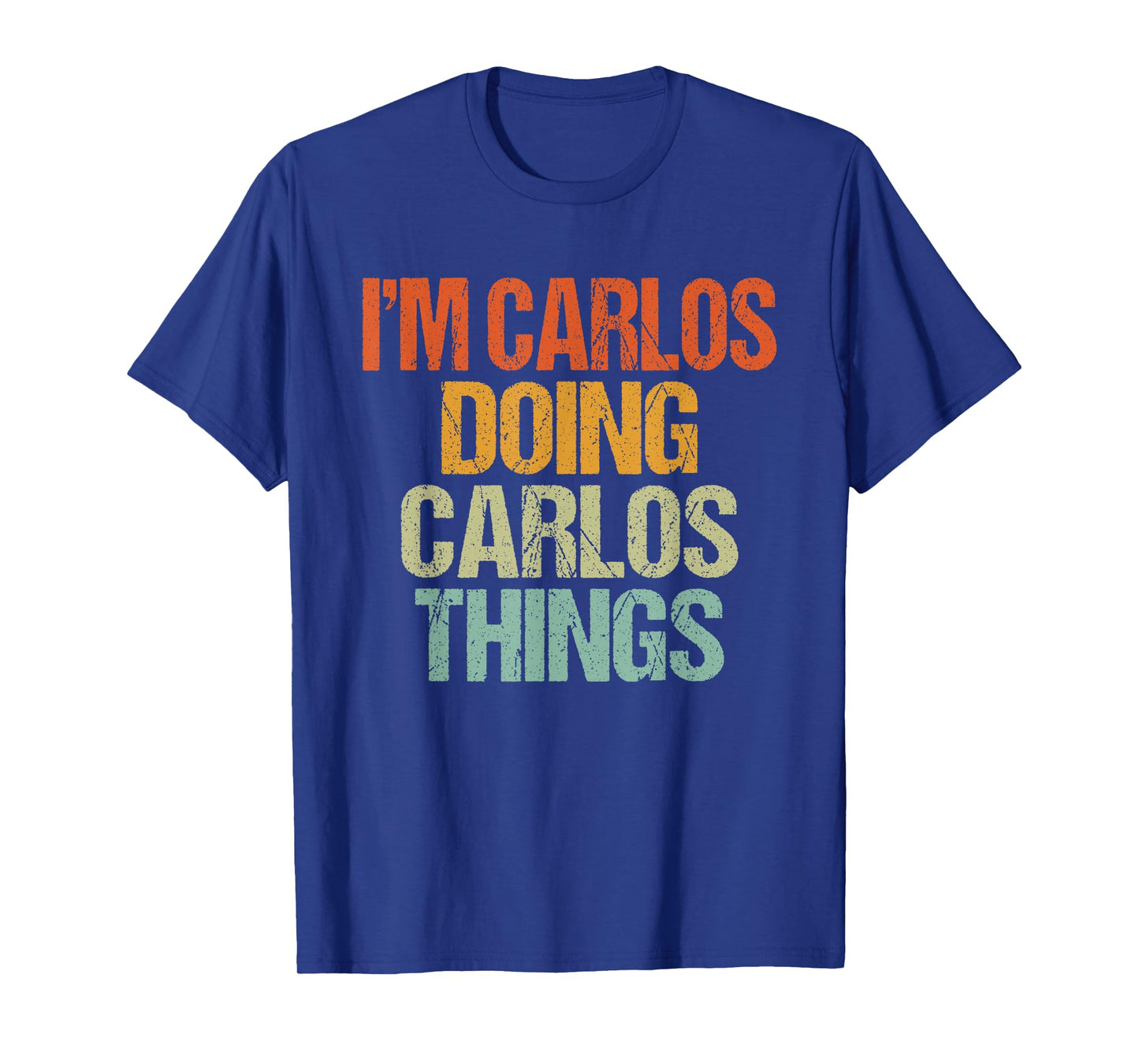 I'm CARLOS Doing CARLOS Things Shirt Funny Vintage Birthday T-Shirt