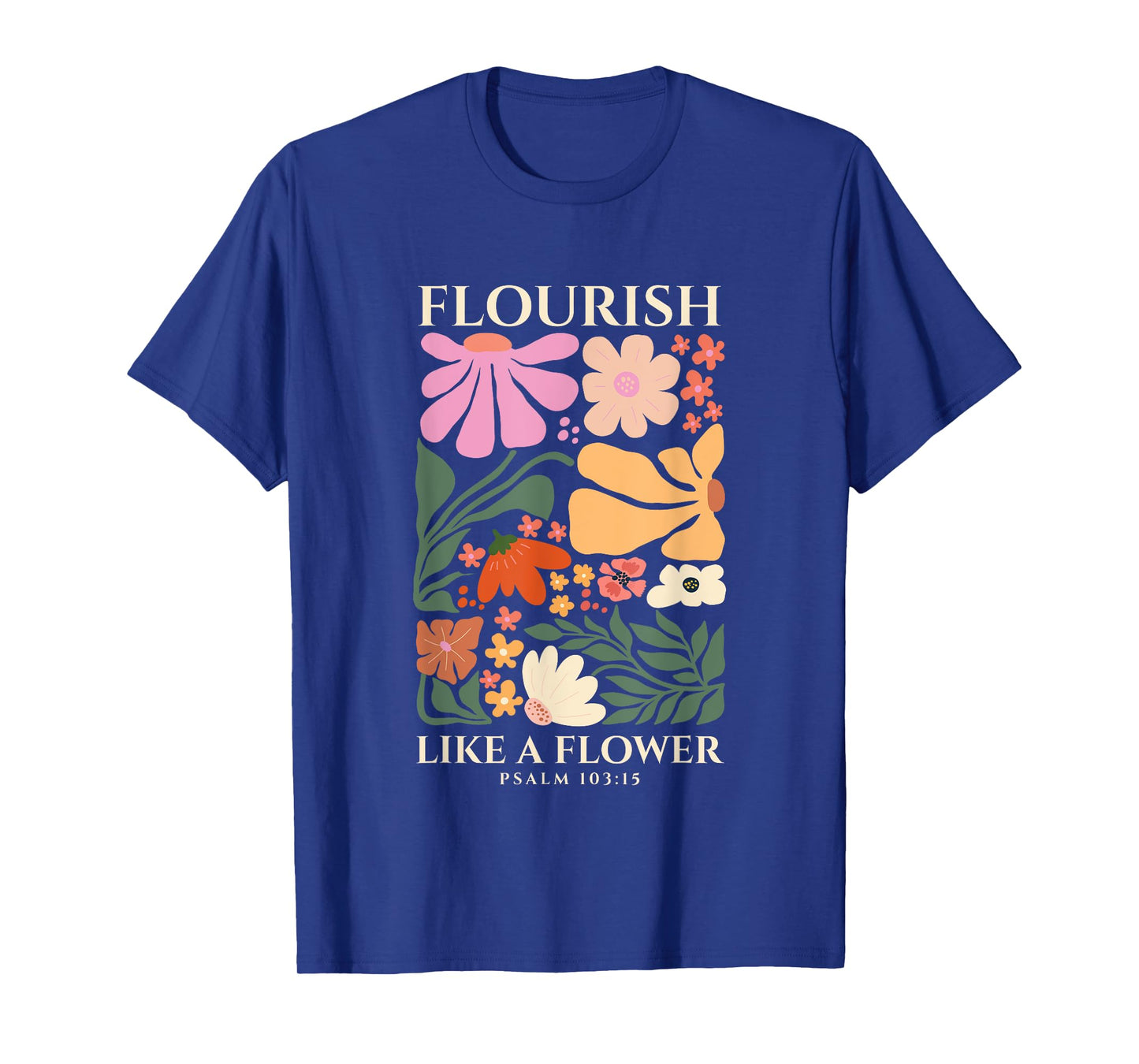 Flourish Like A Flower Religious Bible Verse Gift Faith T-Shirt