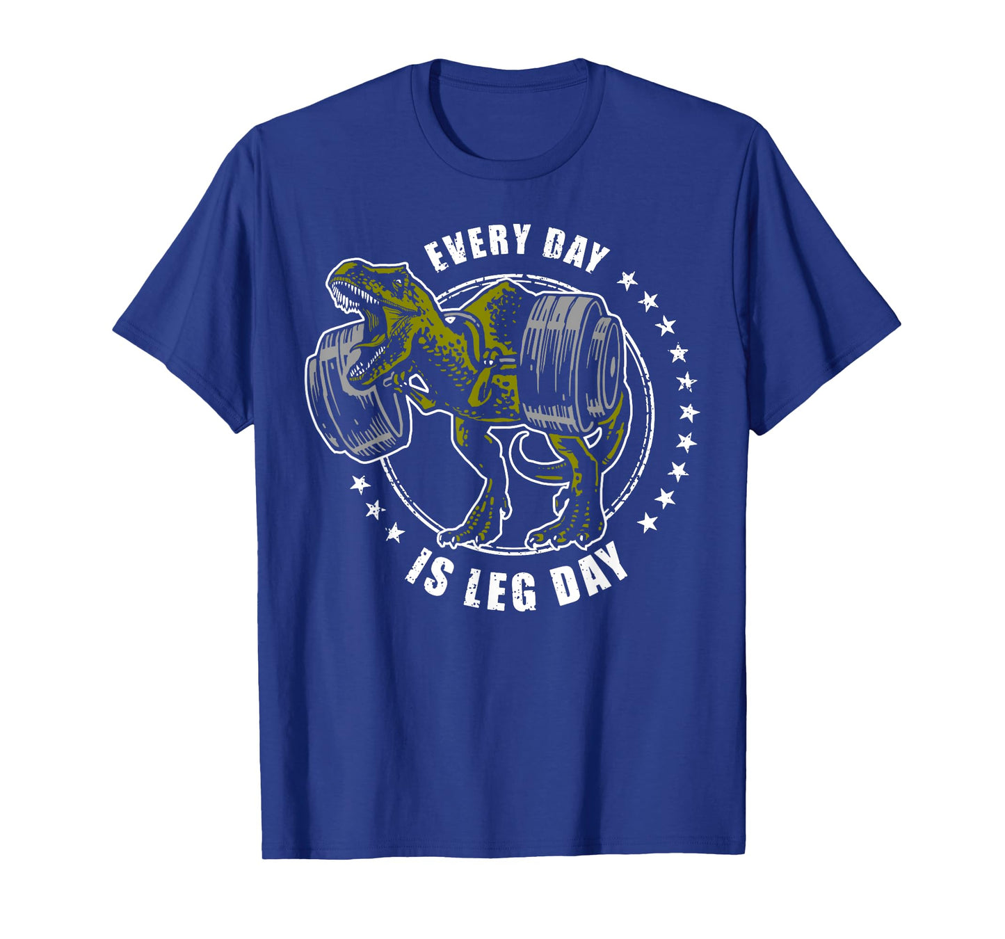 Every Day is Leg Day T-Rex Shirt, Weightlifters Tee T-Shirt