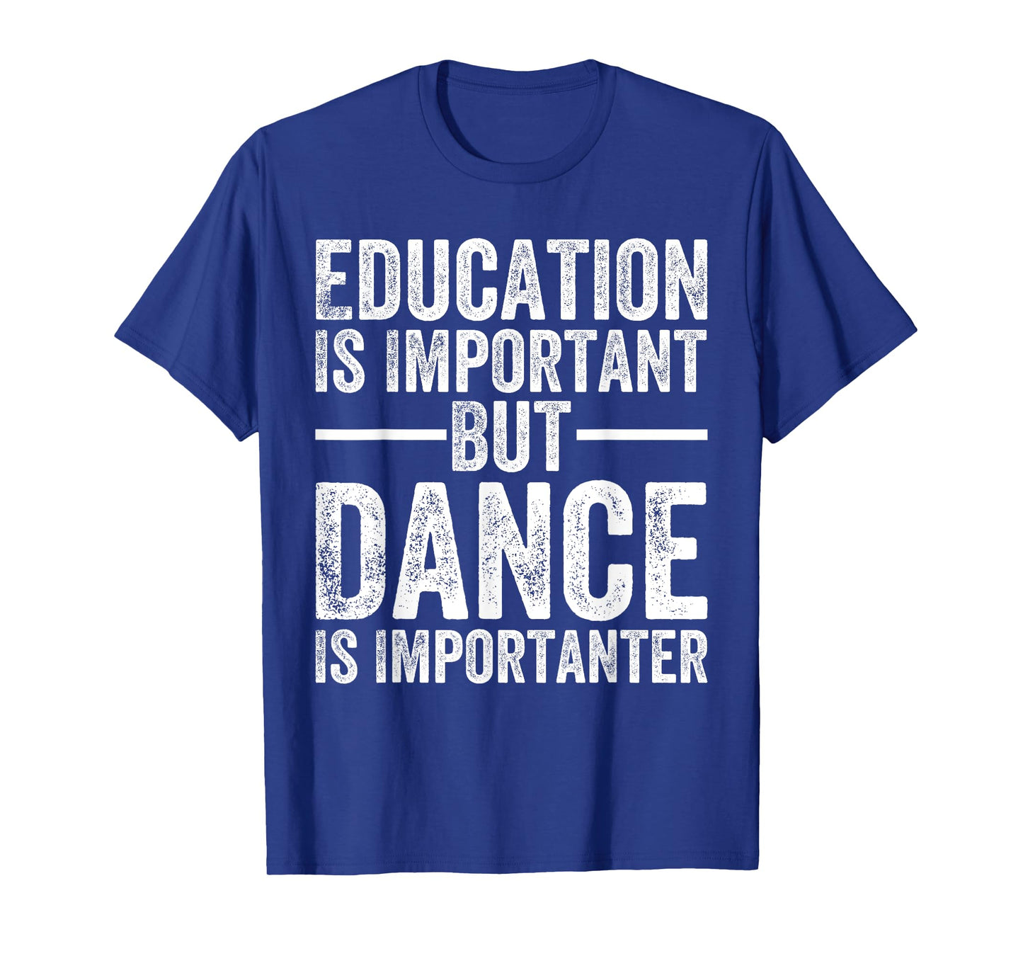 Education Is Important But Dance Is Importanter Funny Dancer T-Shirt
