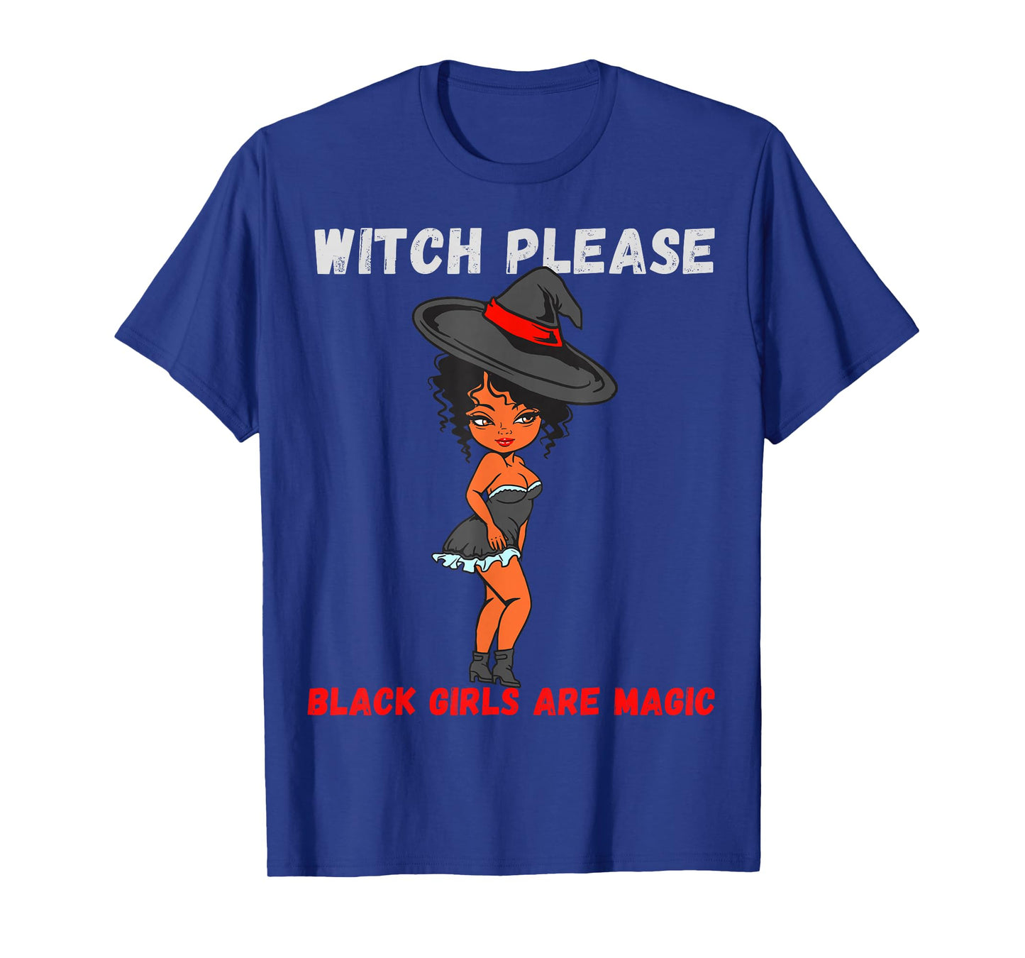 Funny Halloween Costume Witch Please Black Girls are Magic T-Shirt