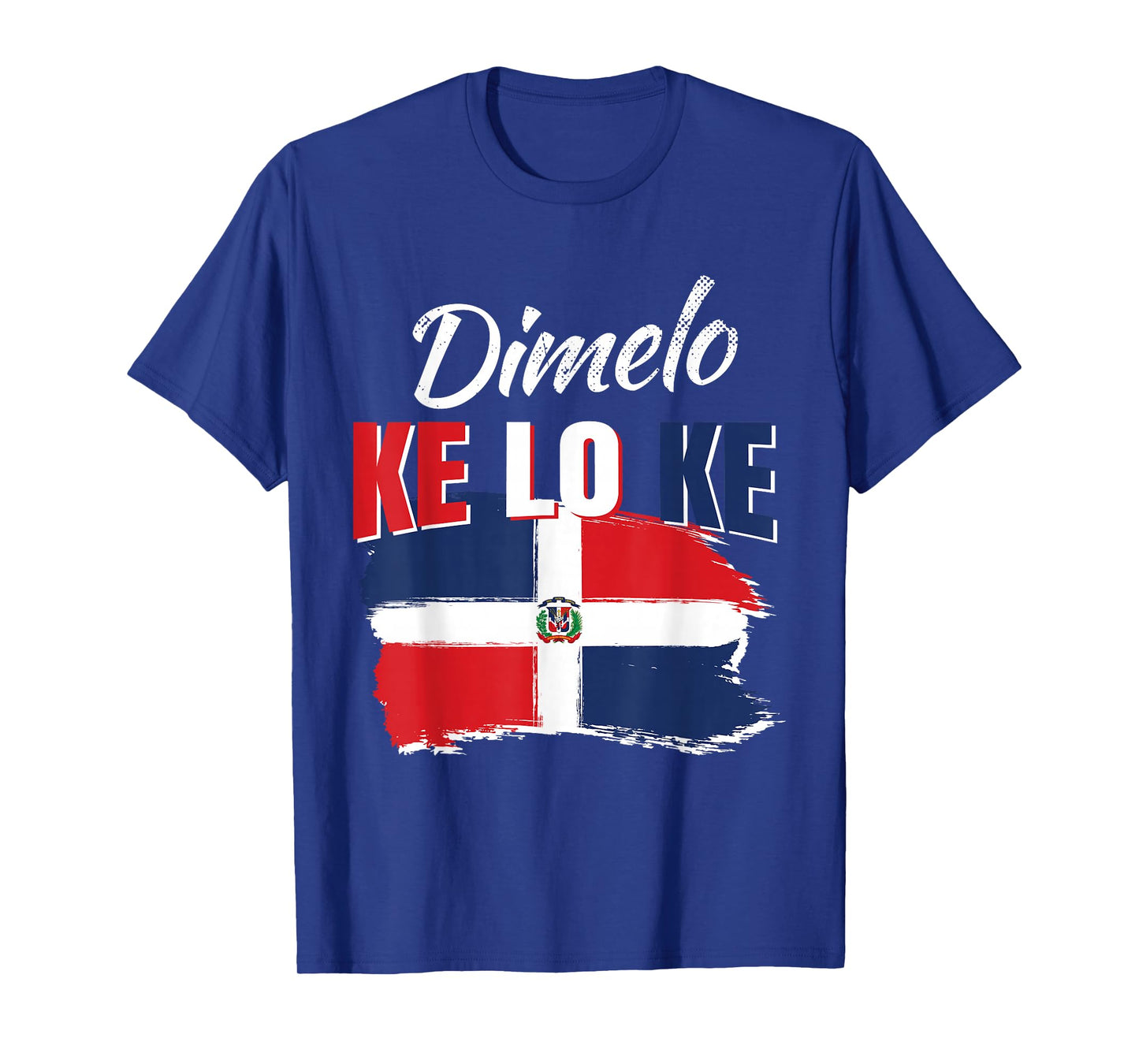 Dimelo Ke Lo Ke Dominican Republic Flag Dominicans Gift T-Shirt
