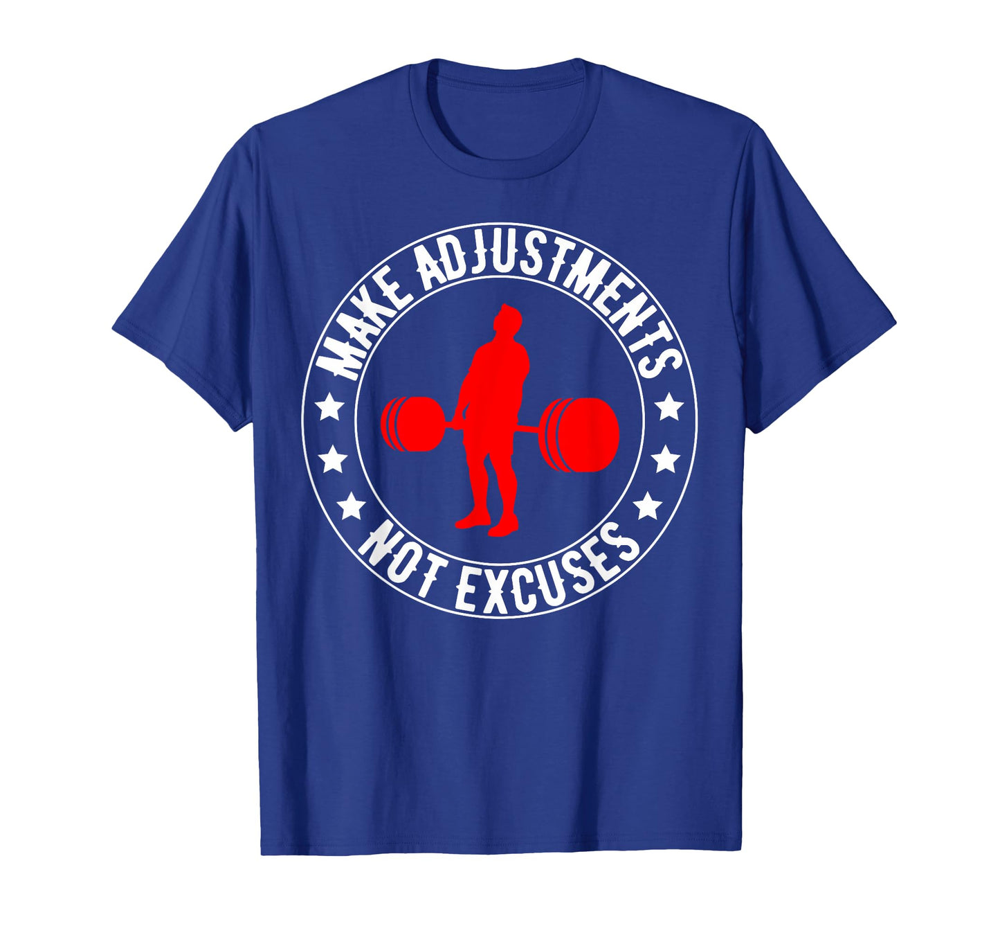 Make Adjustments Not Excuses, Funny Gym Quotes T-Shirt