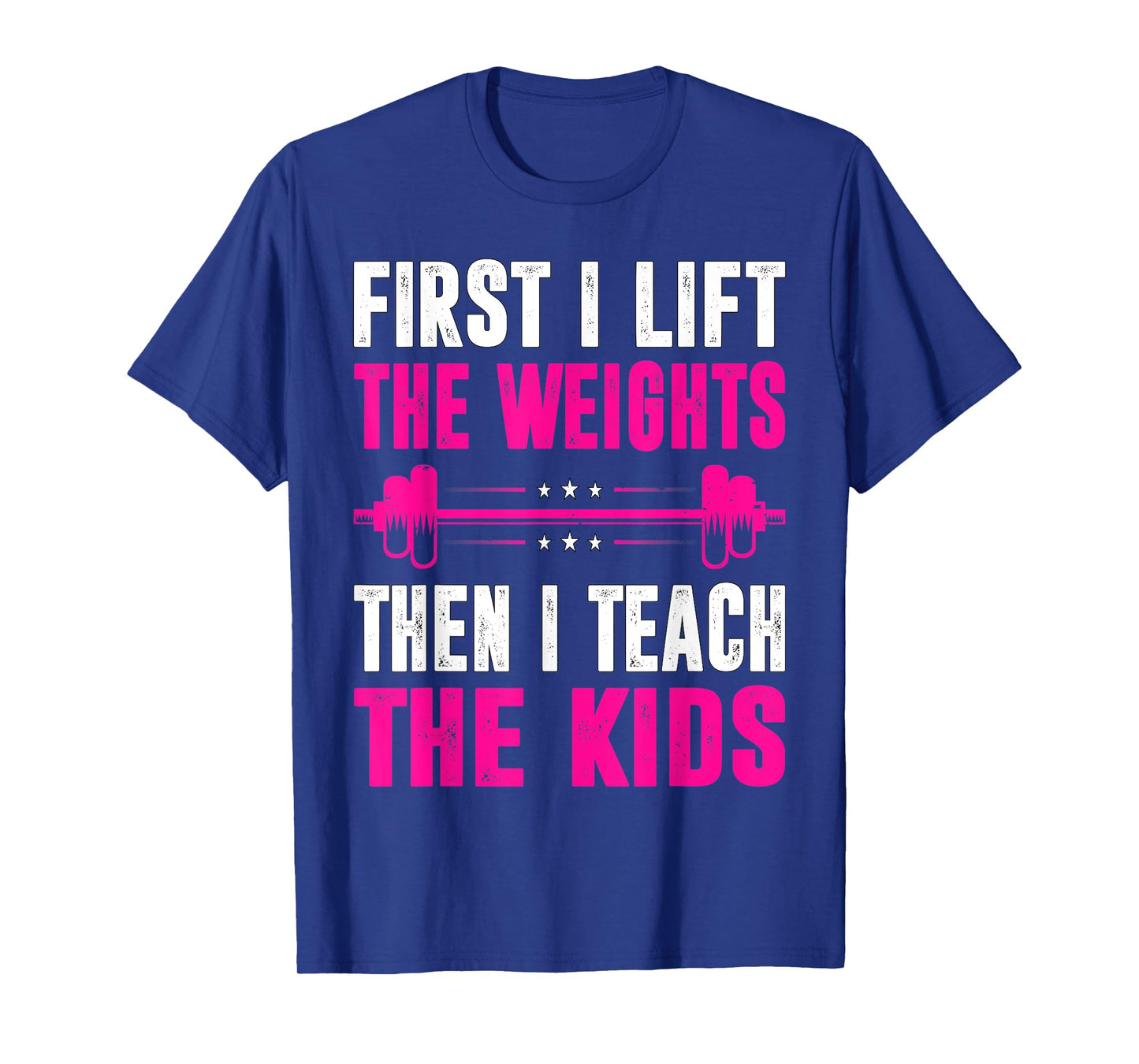 Teacher First I Lift The Weights Then I Teach The Kids T-Shirt
