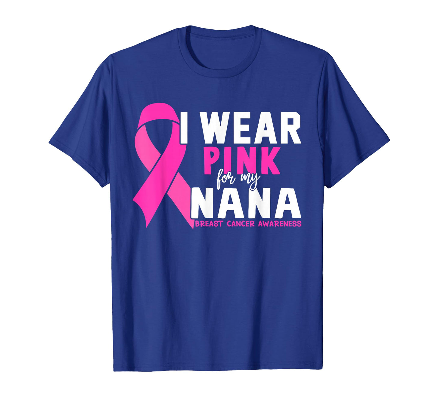 I Wear Pink For My Nana Breast Cancer Awareness T-Shirt