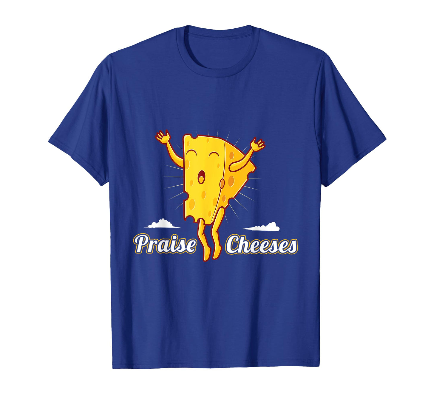 Praise Cheeses T-Shirt