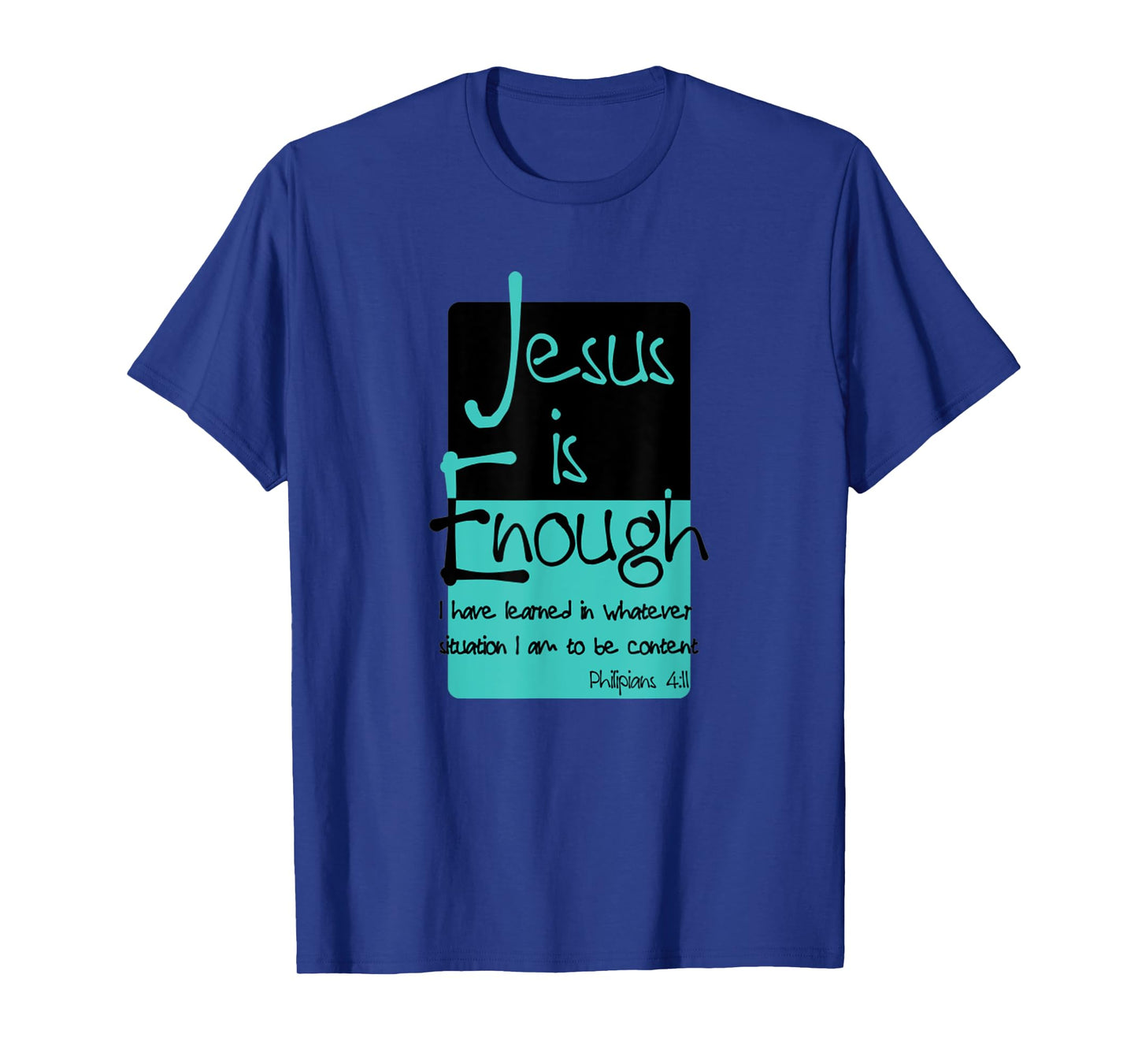 Jesus Is Enough Philippians 4:11 Contentment In Christ T-Shirt