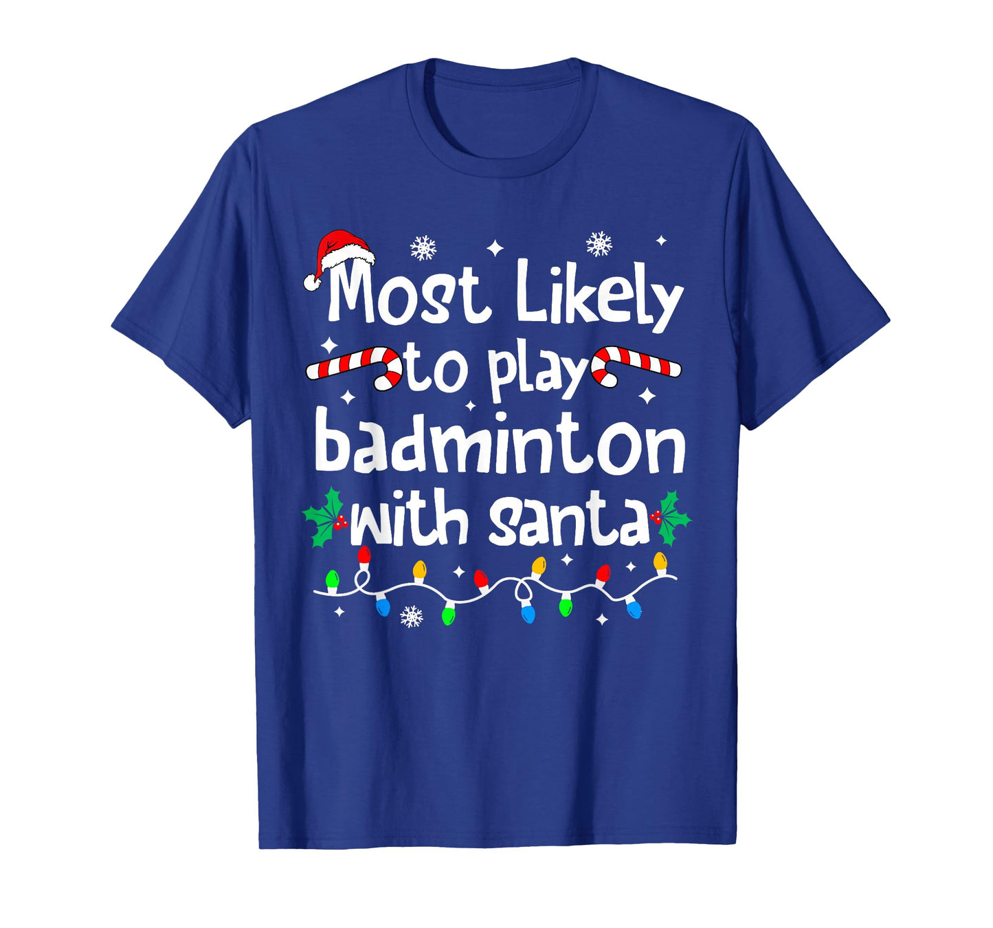Most Likely to Play Badminton with Santa Christmas Matching T-Shirt